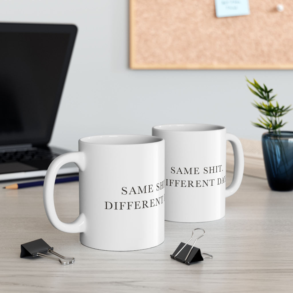 Same Shit Different Day Ceramic Coffee Mug — Deadpan Office Monotony Text Mug (11oz, 15oz)