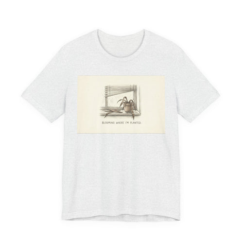 BLOOMING WHERE I'M PLANTED. — Dead Plant Tee · Funny Office Humor Shirt
