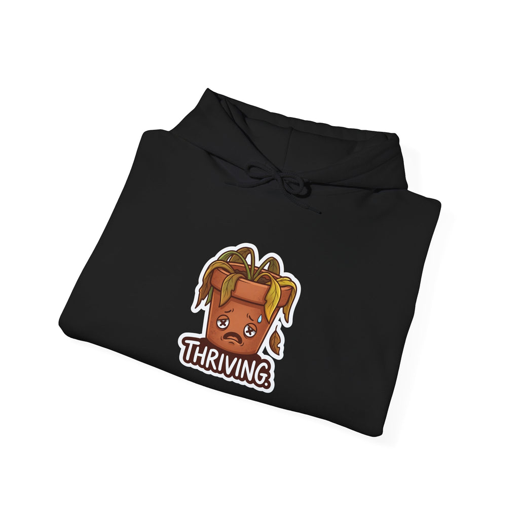 THRIVING. — Wilting Plant Hoodie · Funny Office Humor Sweatshirt