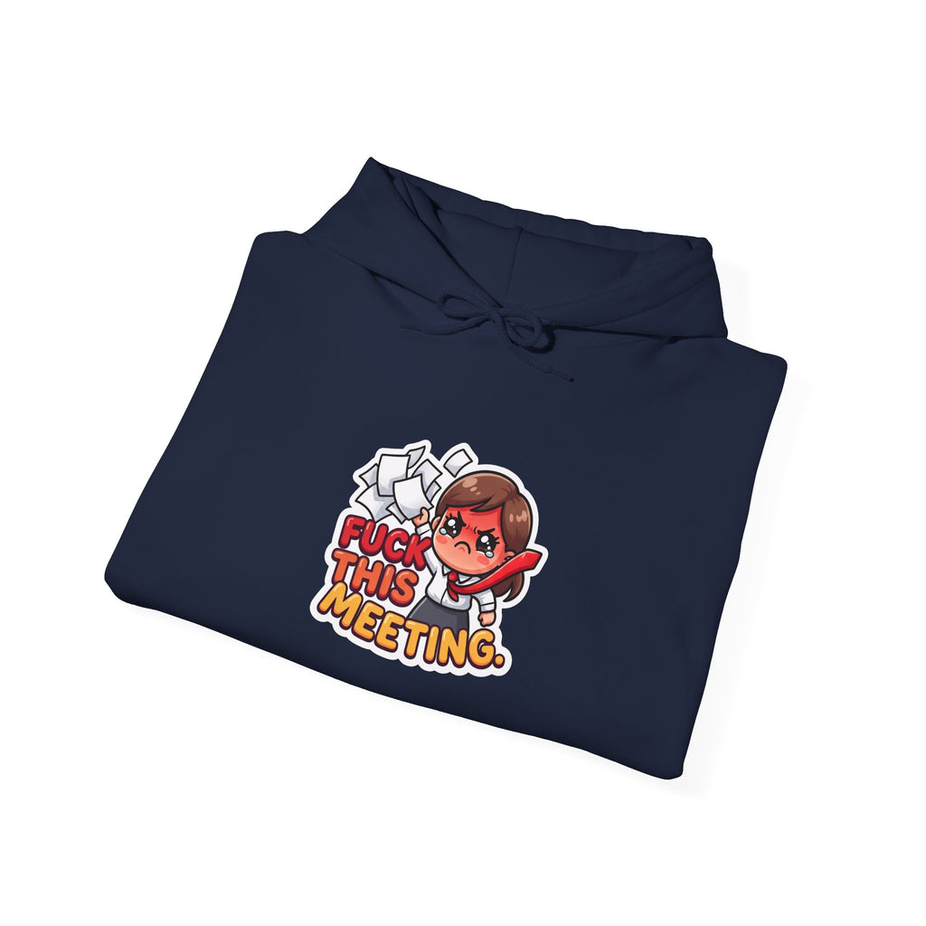 FUCK THIS MEETING. — Office Rage Hoodie · Funny Office Humor Sweatshirt