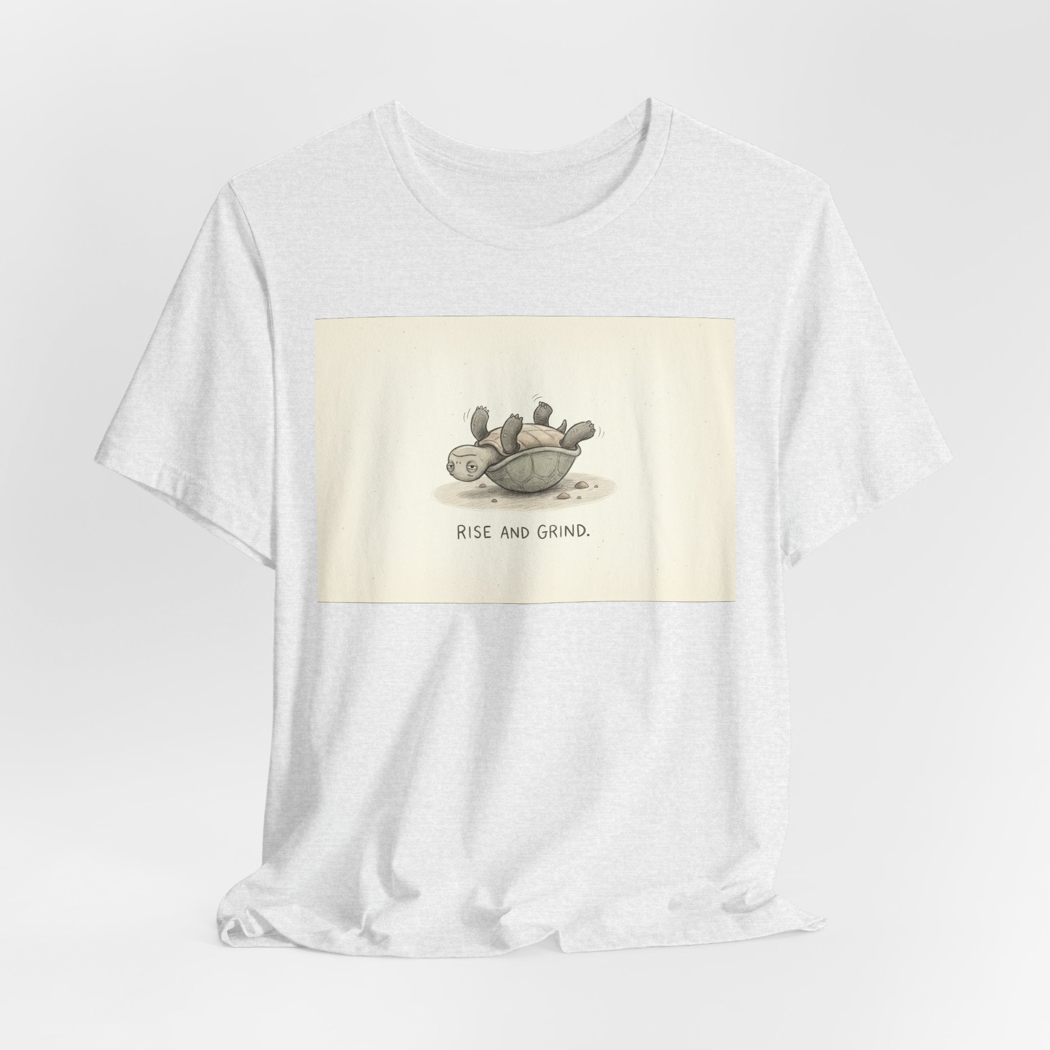 RISE AND GRIND. — Reluctant Tortoise Tee · Funny Office Humor Shirt