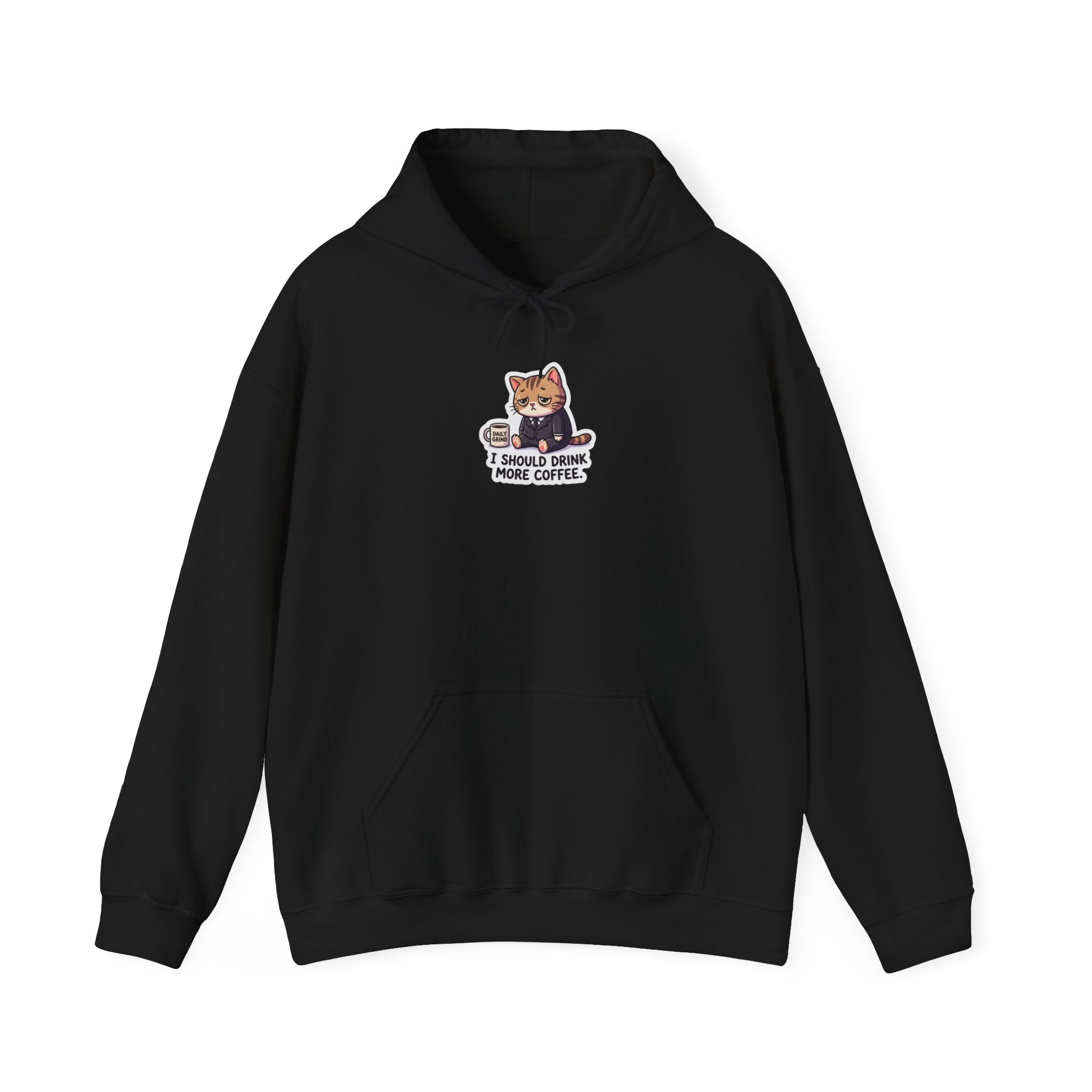 I SHOULD DRINK MORE COFFEE. — Business Cat Hoodie · Funny Office Humor Sweatshirt