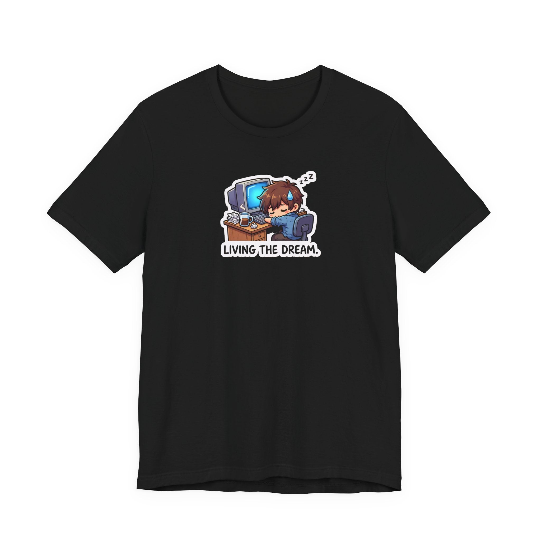 LIVING THE DREAM. — Desk Slump Tee · Funny Office Humor Shirt