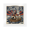 I DIDN'T CROSS THE DELAWARE FOR THIS. — Washington Crossing Die-Cut Sticker · Office Humor