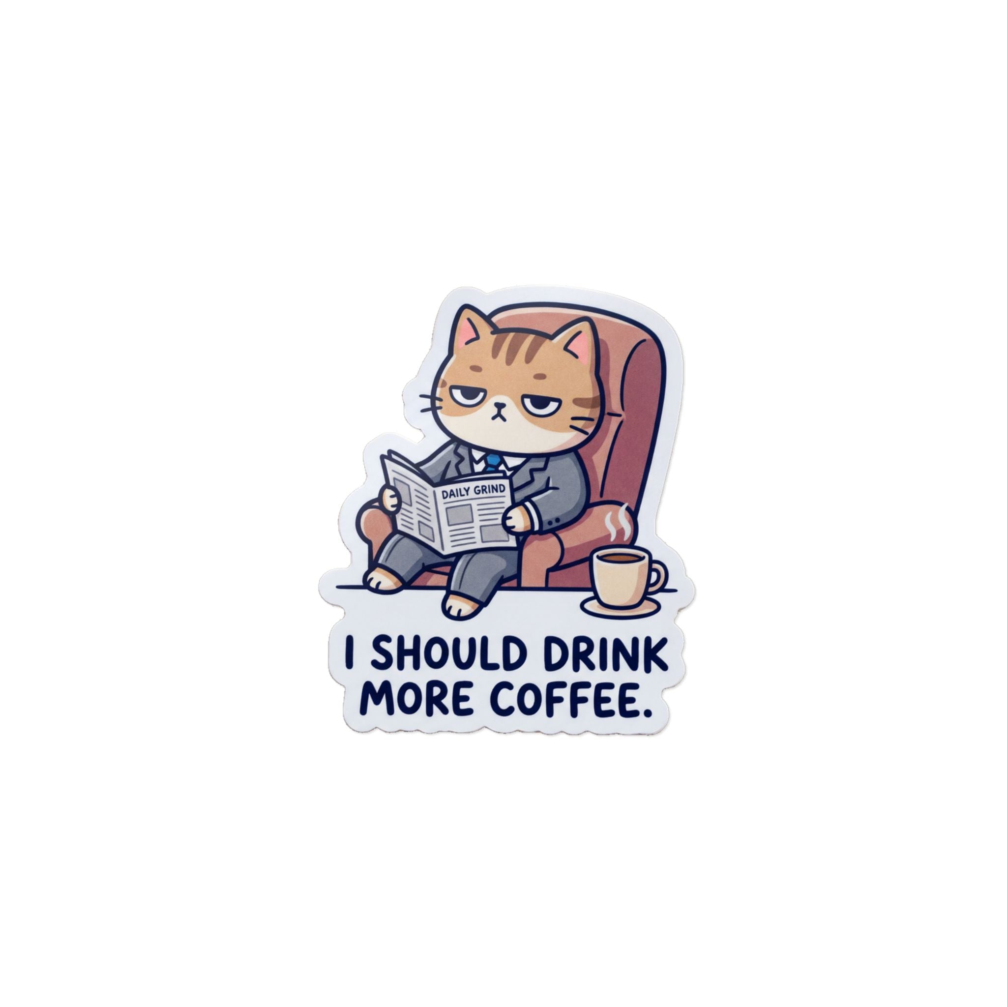 I SHOULD DRINK MORE COFFEE. — Business Cat Die-Cut Sticker (Design 2) · Office Humor