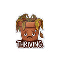 THRIVING. — Thriving Die-Cut Sticker · Office Humor