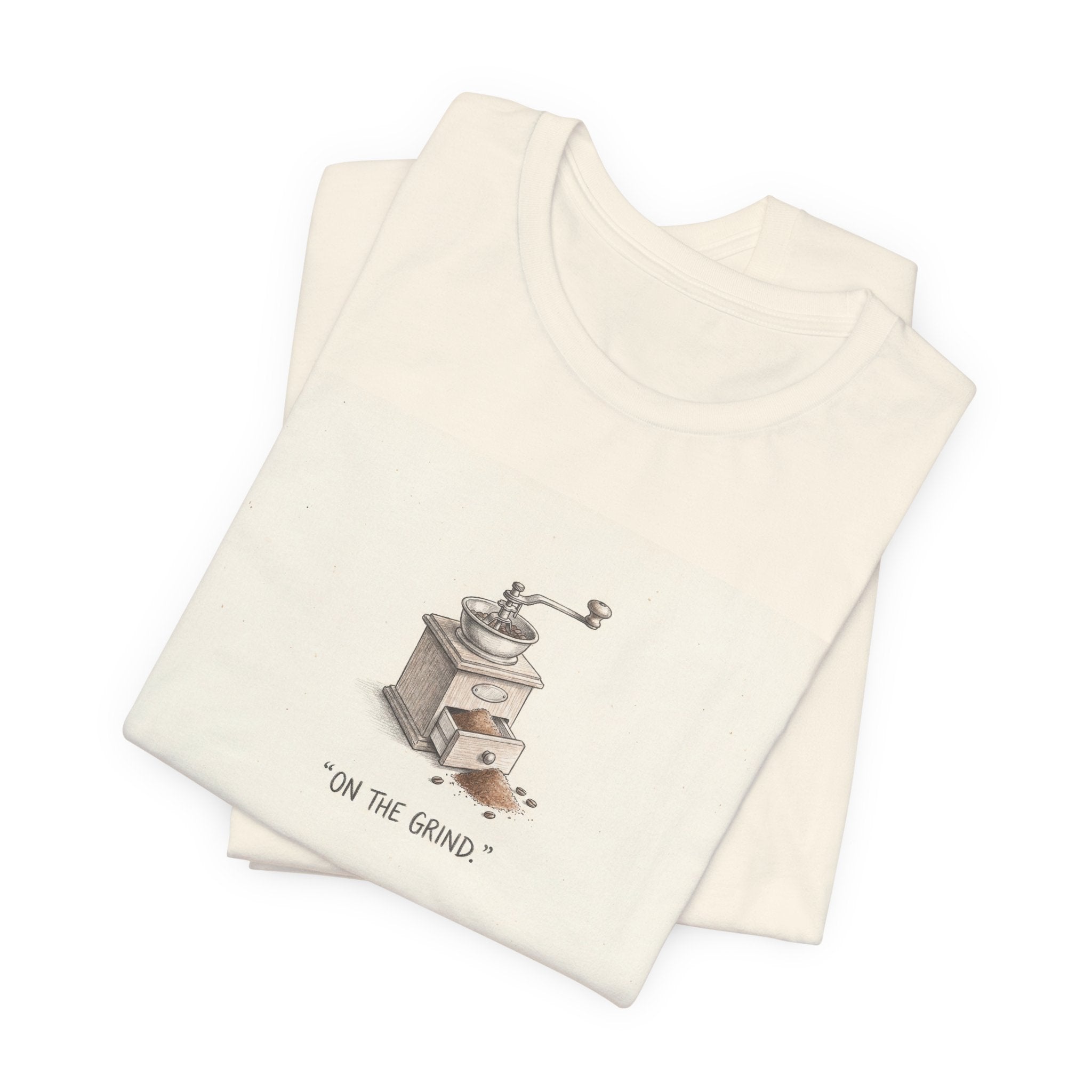 ON THE GRIND. — Coffee Grinder Tee · Funny Office Humor Shirt
