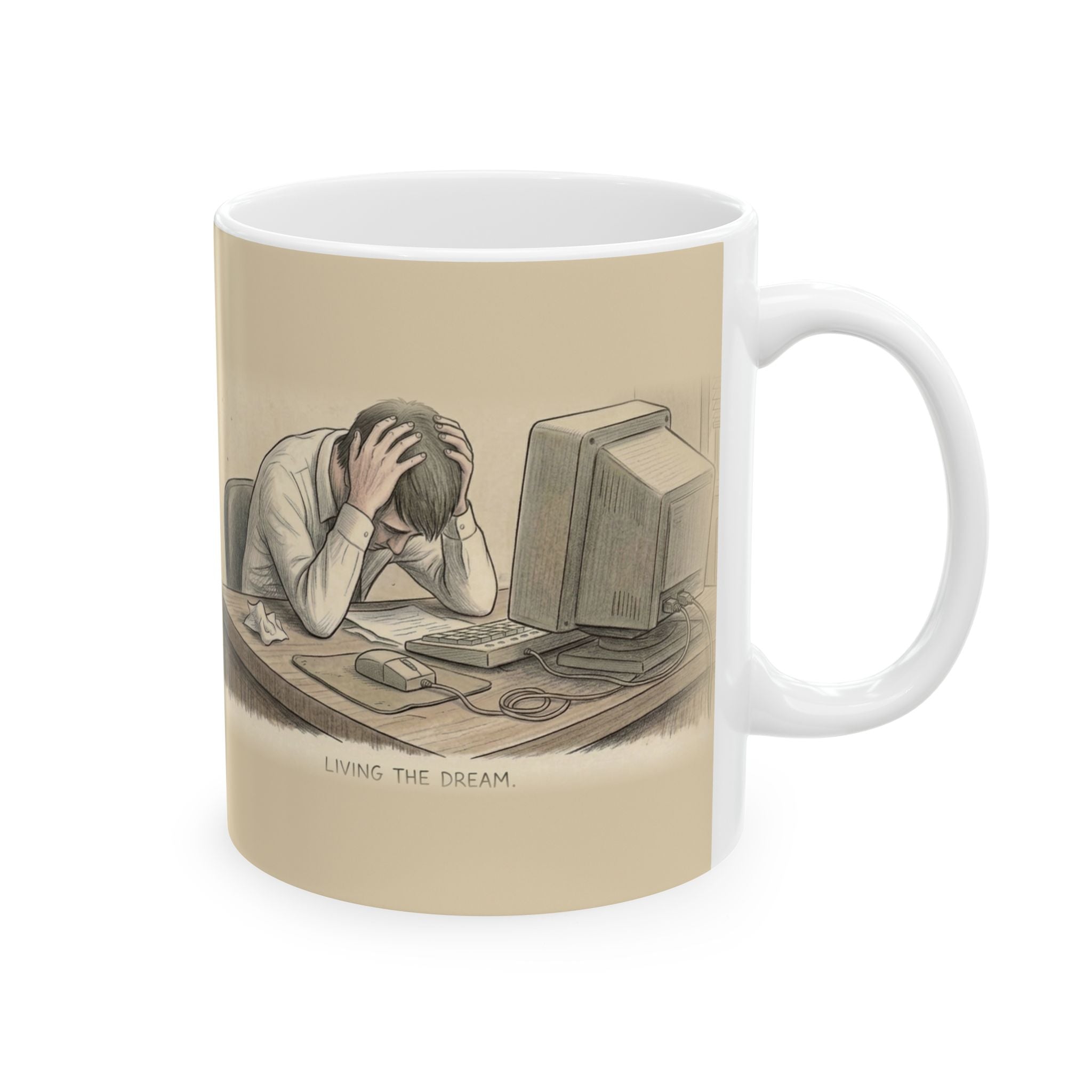 Living the Dream Ceramic Coffee Mug — Deadpan Office Burnout Humor Mug (11oz, 15oz)