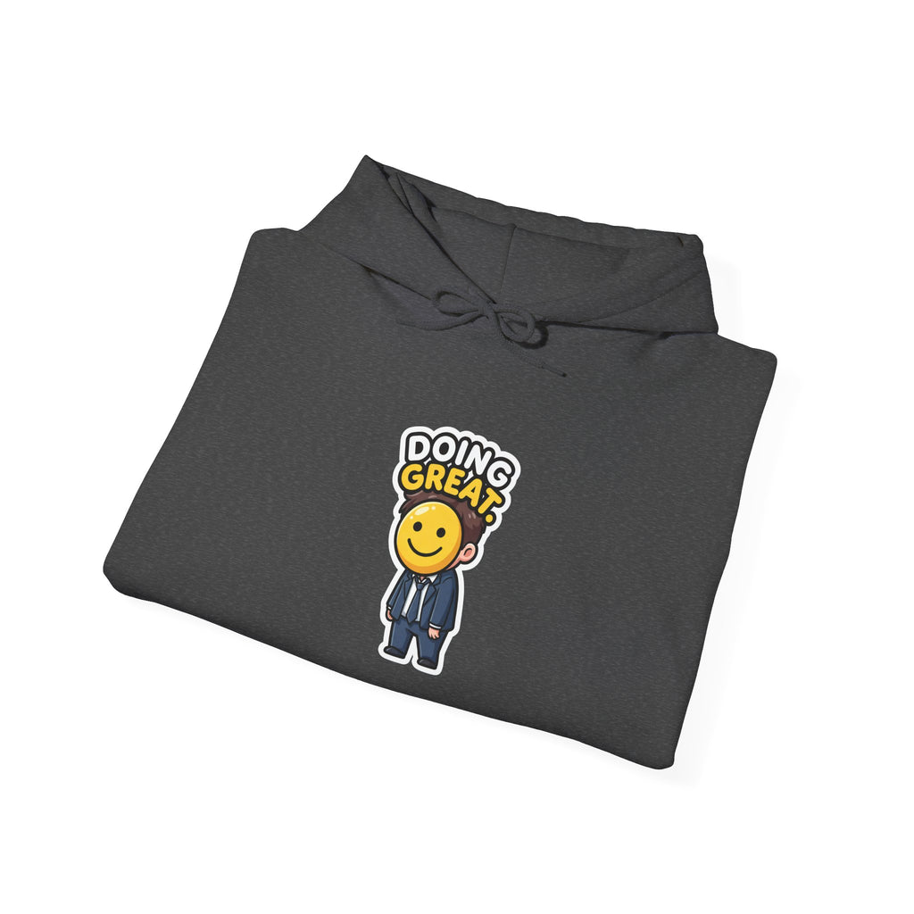 DOING GREAT. — Smiley Meltdown Hoodie · Funny Office Humor Sweatshirt