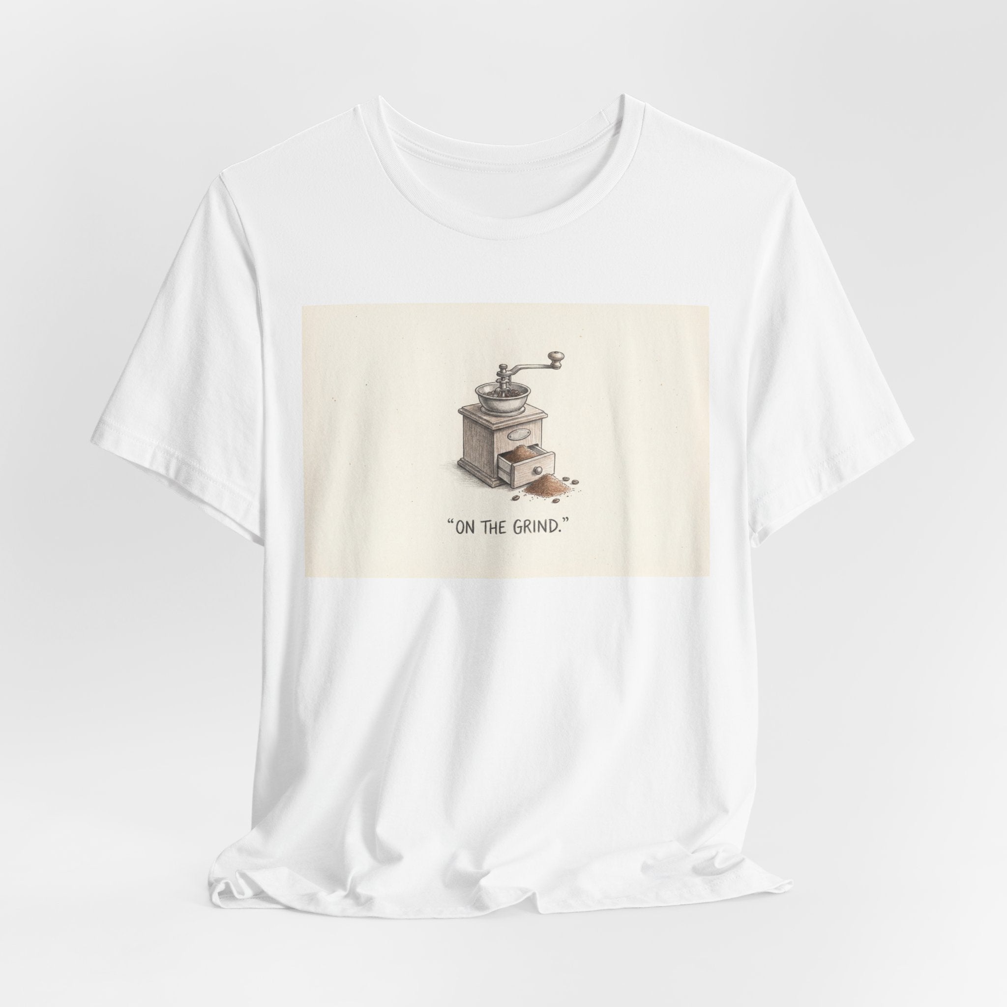 ON THE GRIND. — Coffee Grinder Tee · Funny Office Humor Shirt