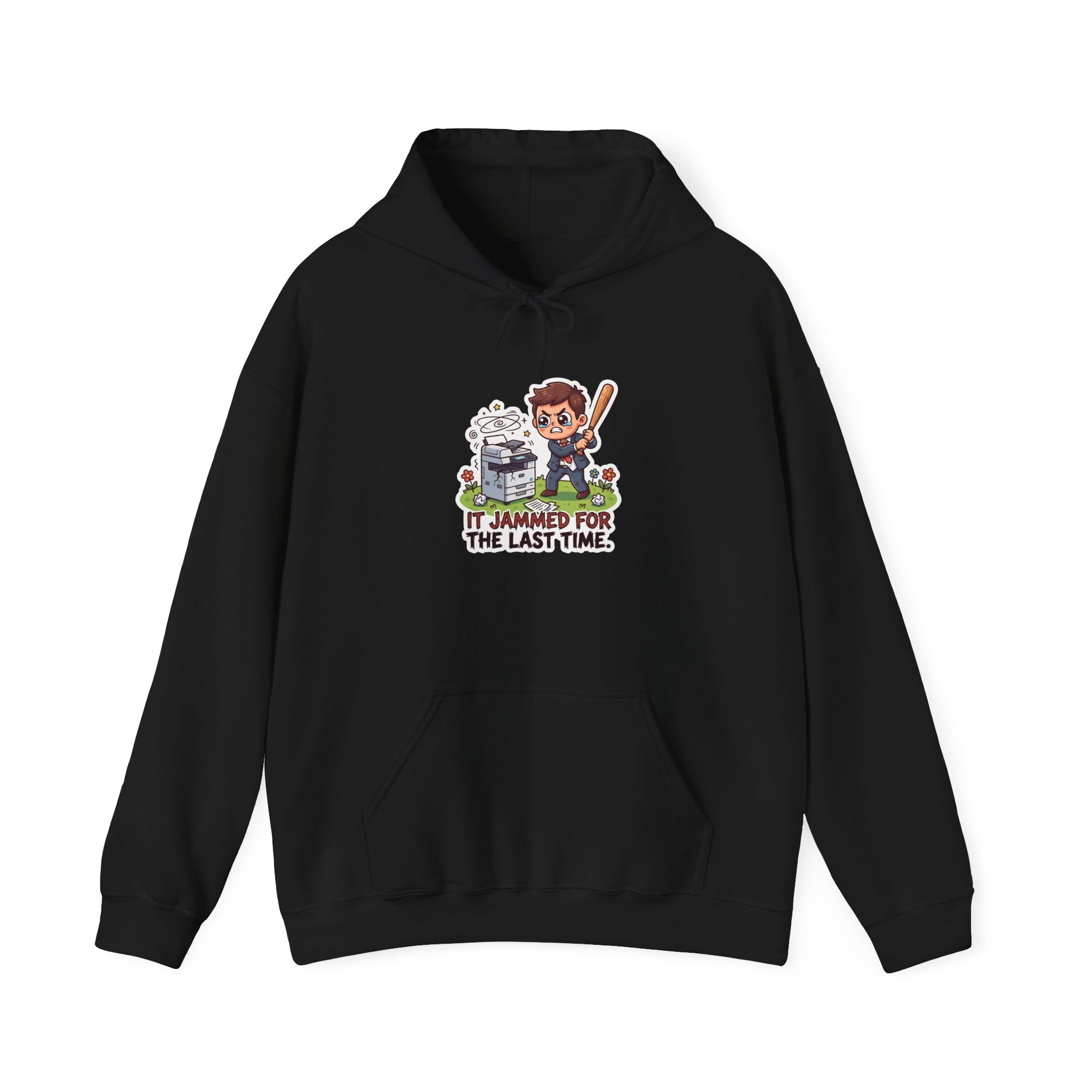 IT JAMMED FOR THE LAST TIME. — Printer Revenge Hoodie · Funny Office Humor Sweatshirt