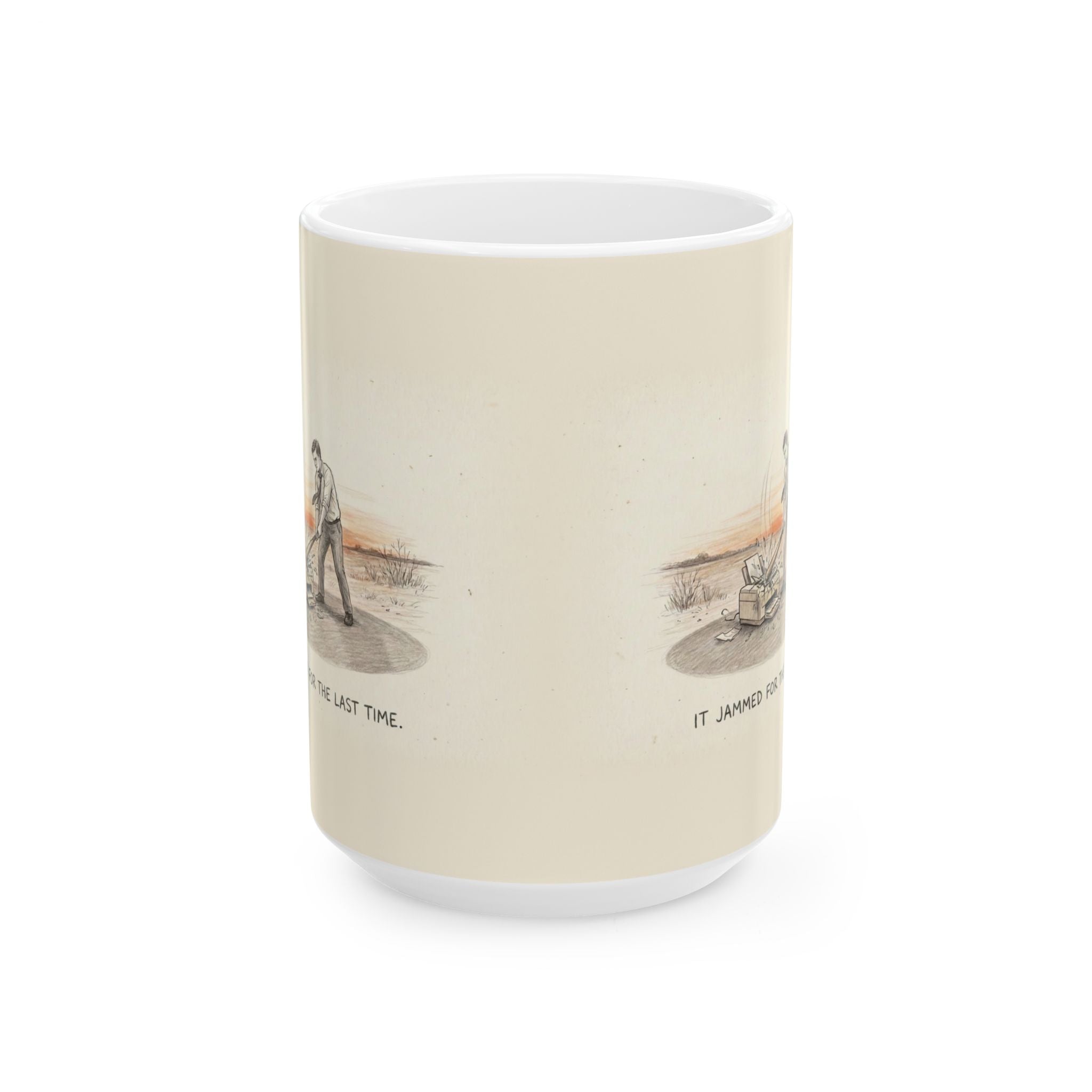 It Jammed For The Last Time Ceramic Coffee Mug — Funny Office Printer Rage Mug (11oz, 15oz)