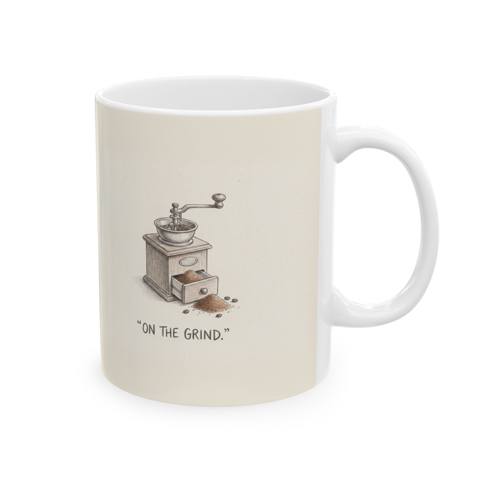On the Grind Ceramic Coffee Mug — Funny Hustle-Culture Coffee Grinder Mug (11oz, 15oz)