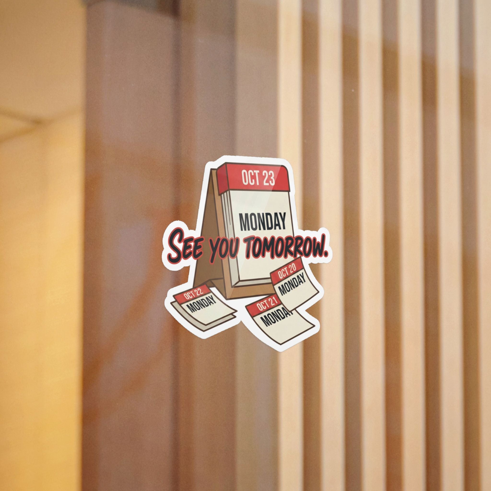 SEE YOU TOMORROW. — See You Tomorrow Die-Cut Sticker · Office Humor