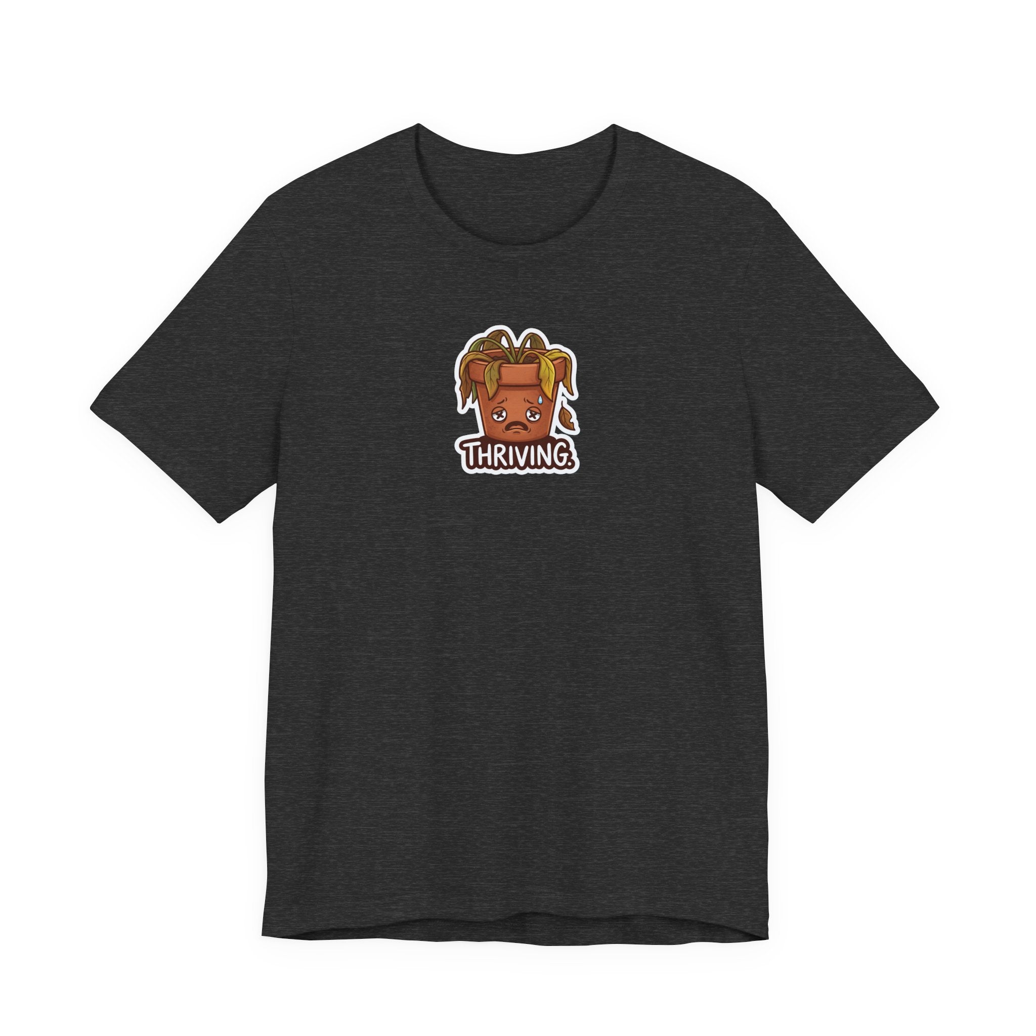 THRIVING. — Wilting Plant Tee · Funny Office Humor Shirt