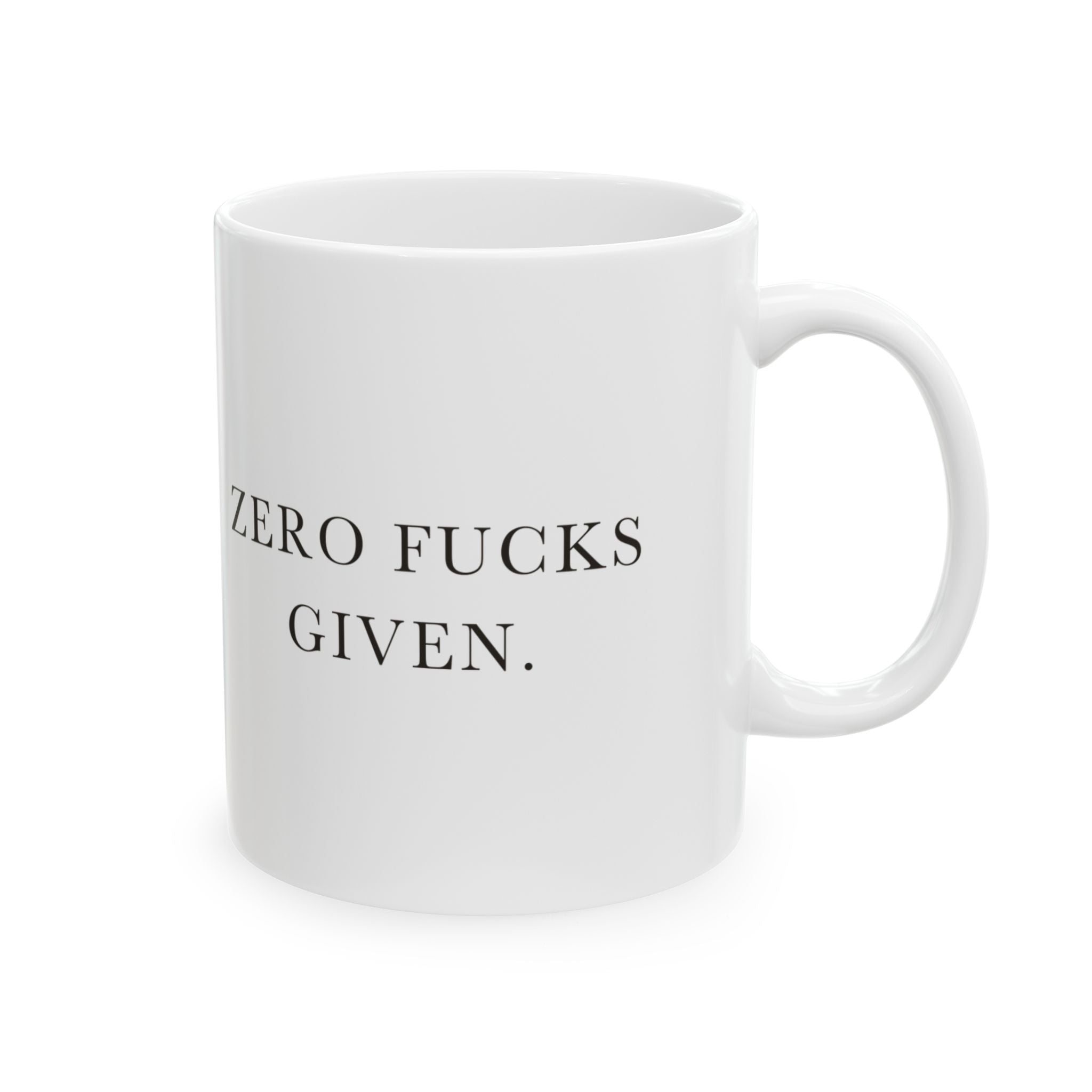 Zero Fucks Given Ceramic Coffee Mug — Deadpan Minimalist Office Humor Text Mug (11oz, 15oz)