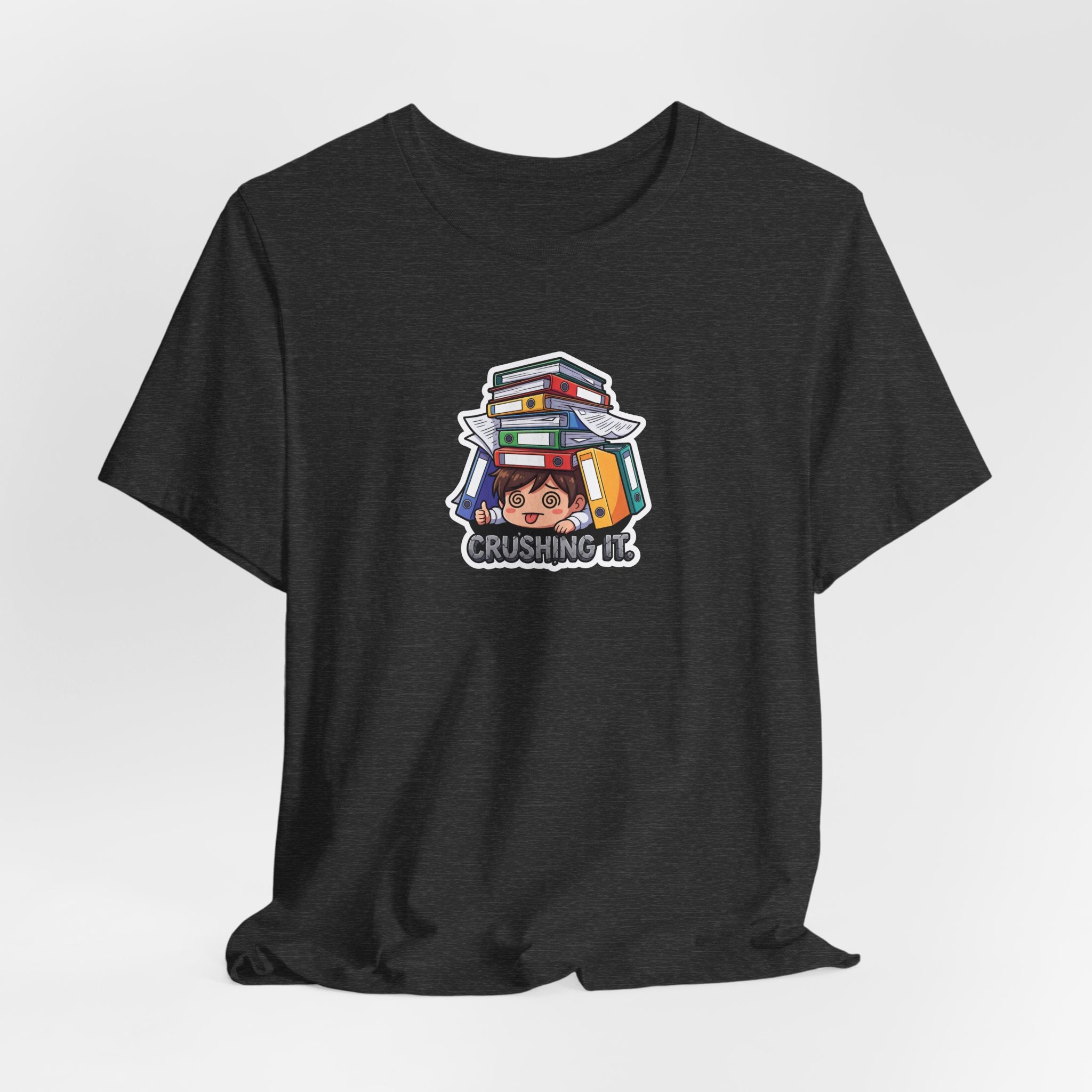 CRUSHING IT. — Buried in Work Tee · Funny Office Humor Shirt