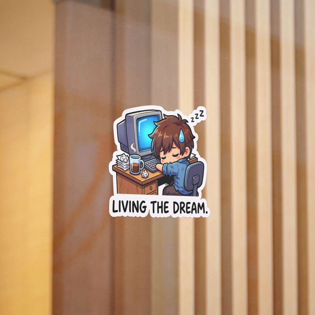 LIVING THE DREAM. — Living the Dream Die-Cut Sticker (Design 1) · Office Humor