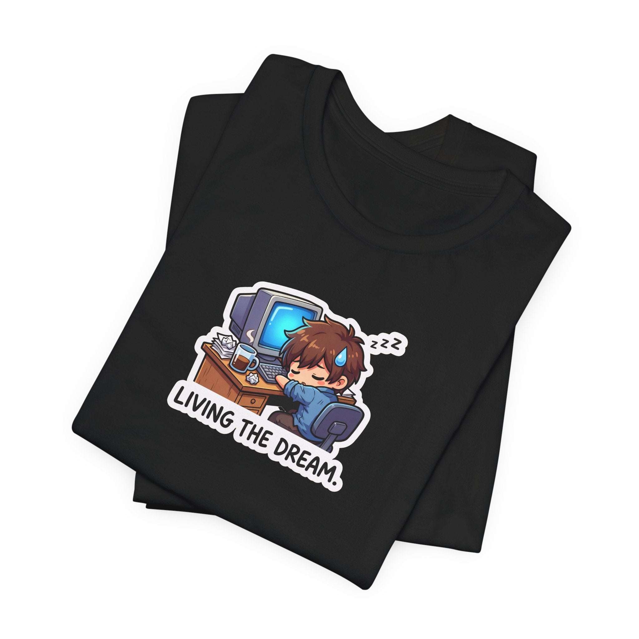 LIVING THE DREAM. — Desk Slump Tee · Funny Office Humor Shirt