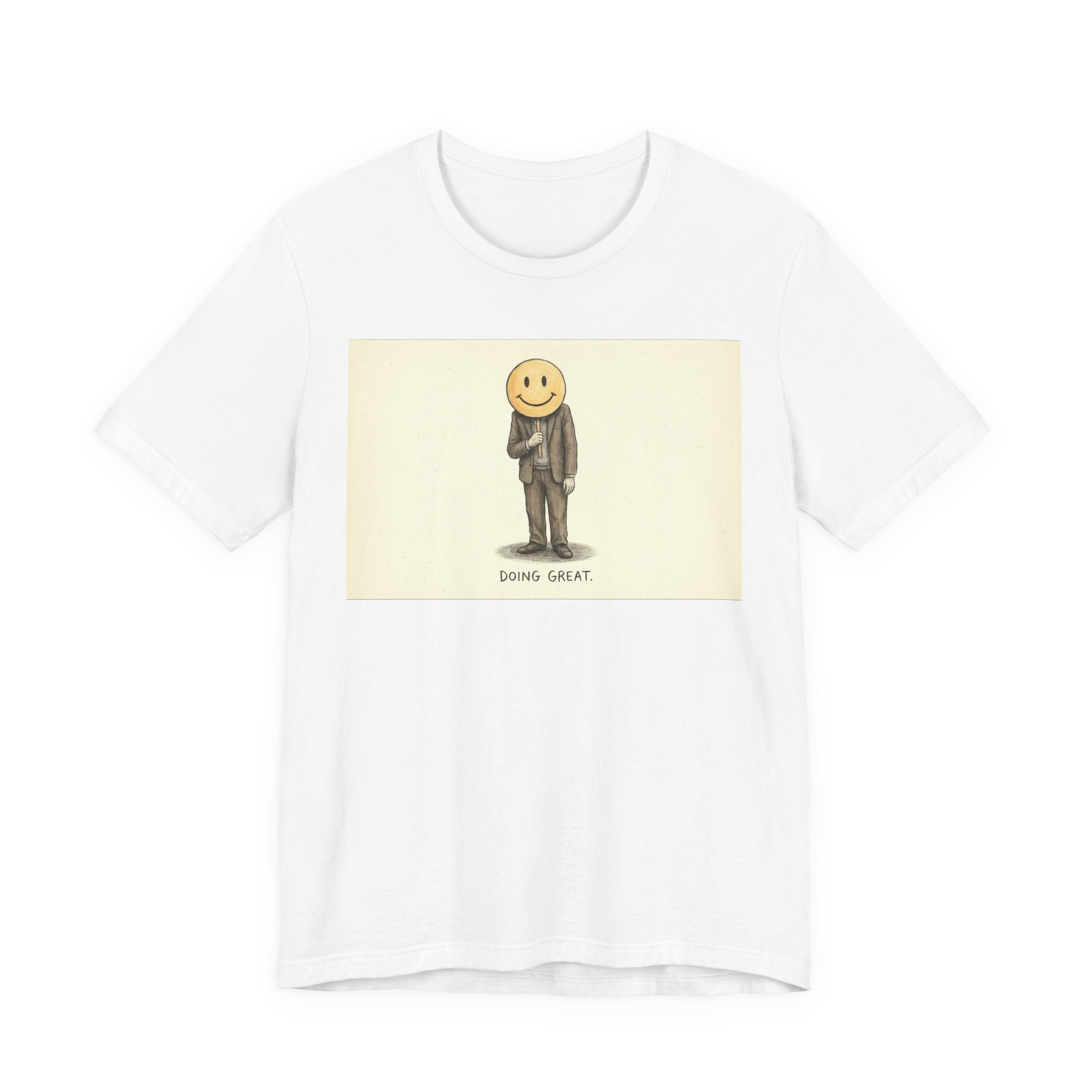 DOING GREAT. — Smiley Meltdown Tee · Funny Office Humor Shirt