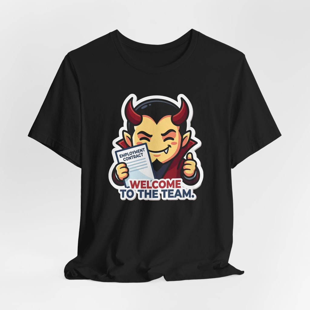 WELCOME TO THE TEAM. — Corporate Devil Tee · Funny Office Humor Shirt