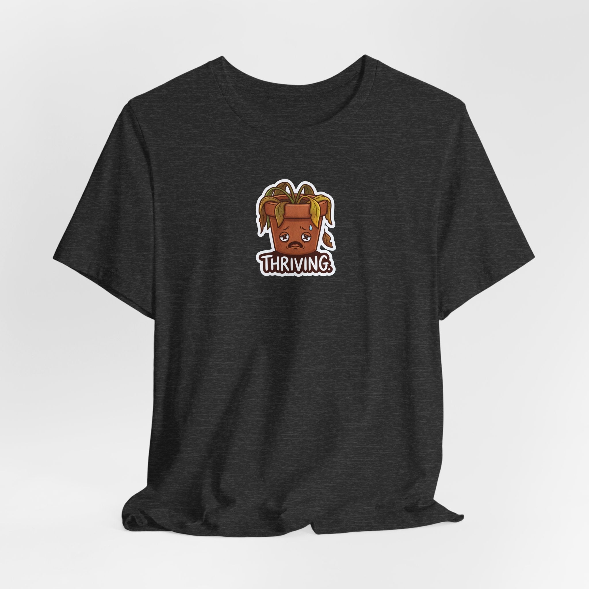 THRIVING. — Wilting Plant Tee · Funny Office Humor Shirt