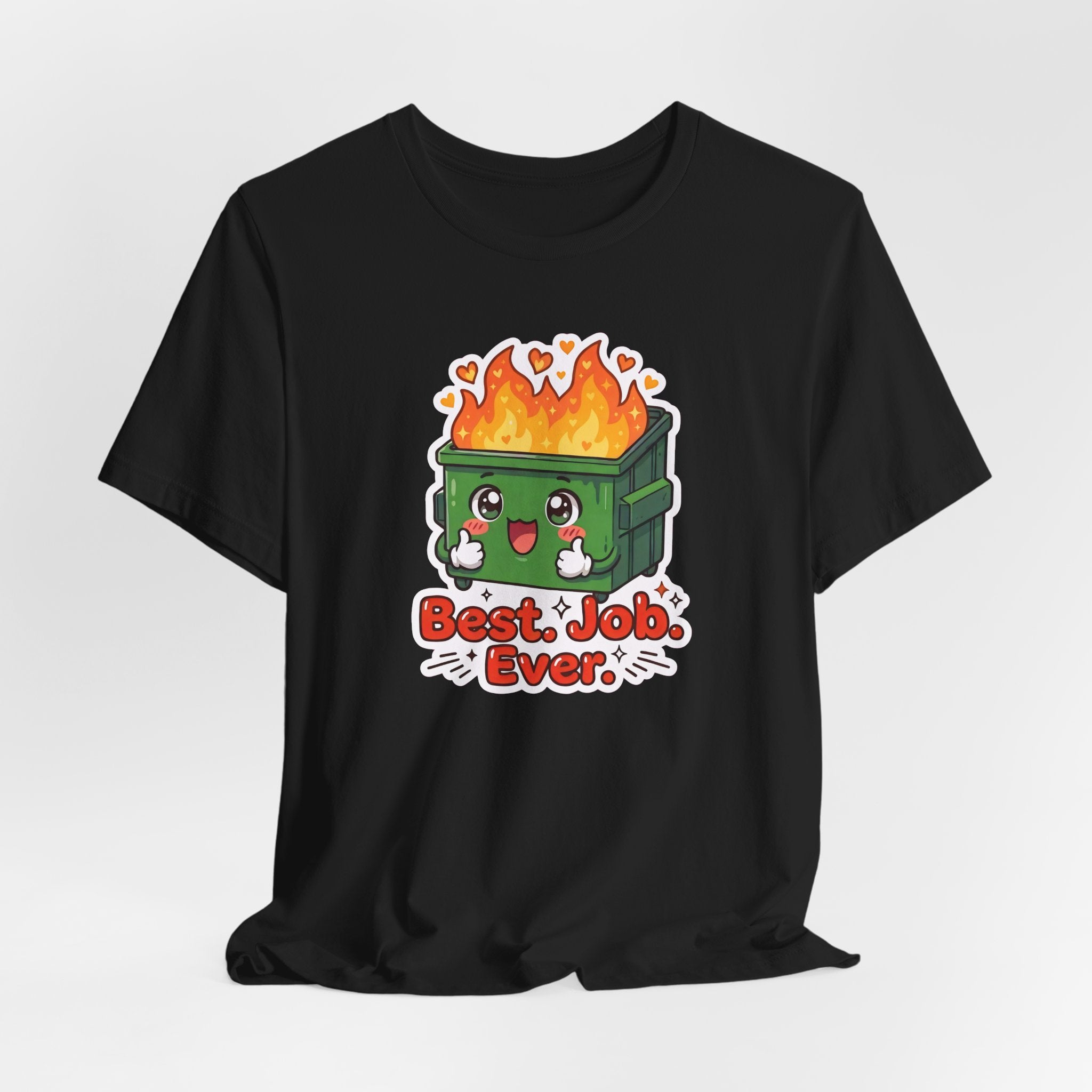 BEST. JOB. EVER. — Dumpster Fire Tee · Funny Office Humor Shirt