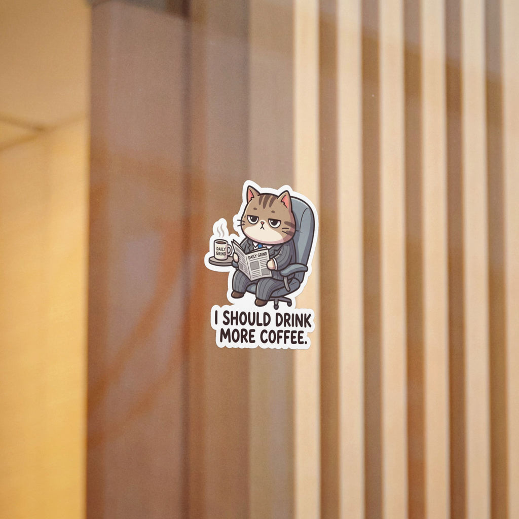 I SHOULD DRINK MORE COFFEE. — Business Cat Die-Cut Sticker (Design 1) · Office Humor