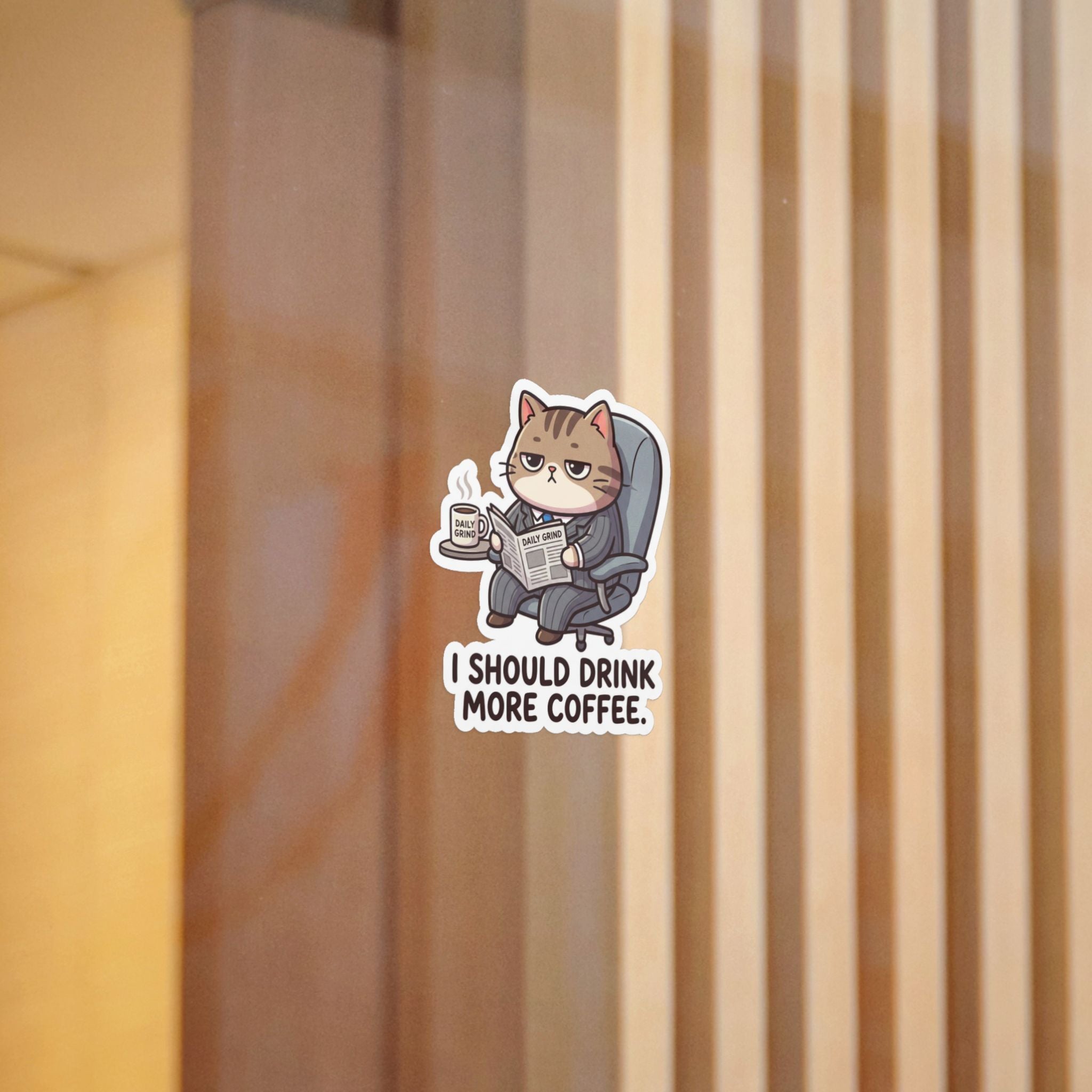 I SHOULD DRINK MORE COFFEE. — Business Cat Die-Cut Sticker (Design 1) · Office Humor