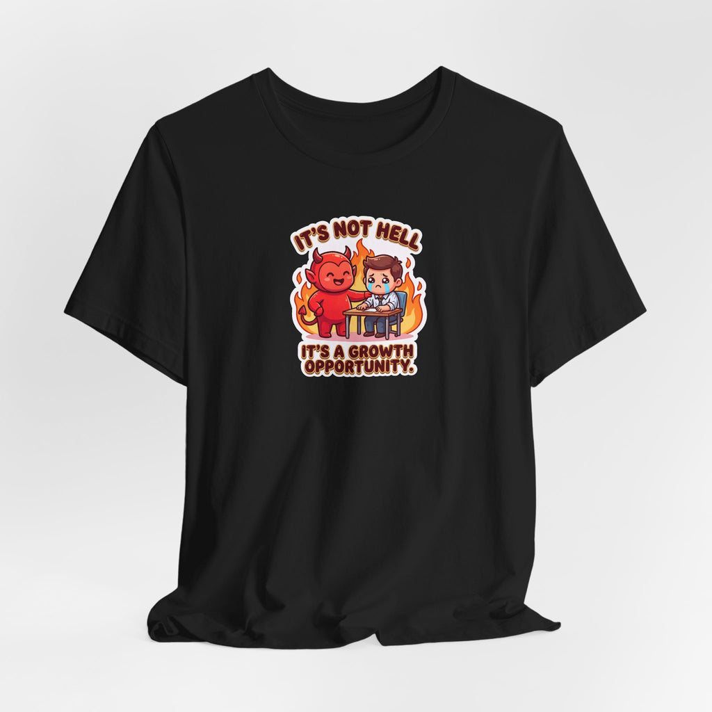 IT'S NOT HELL. IT'S A GROWTH OPPORTUNITY. — Corporate Devil Tee · Funny Office Humor Shirt