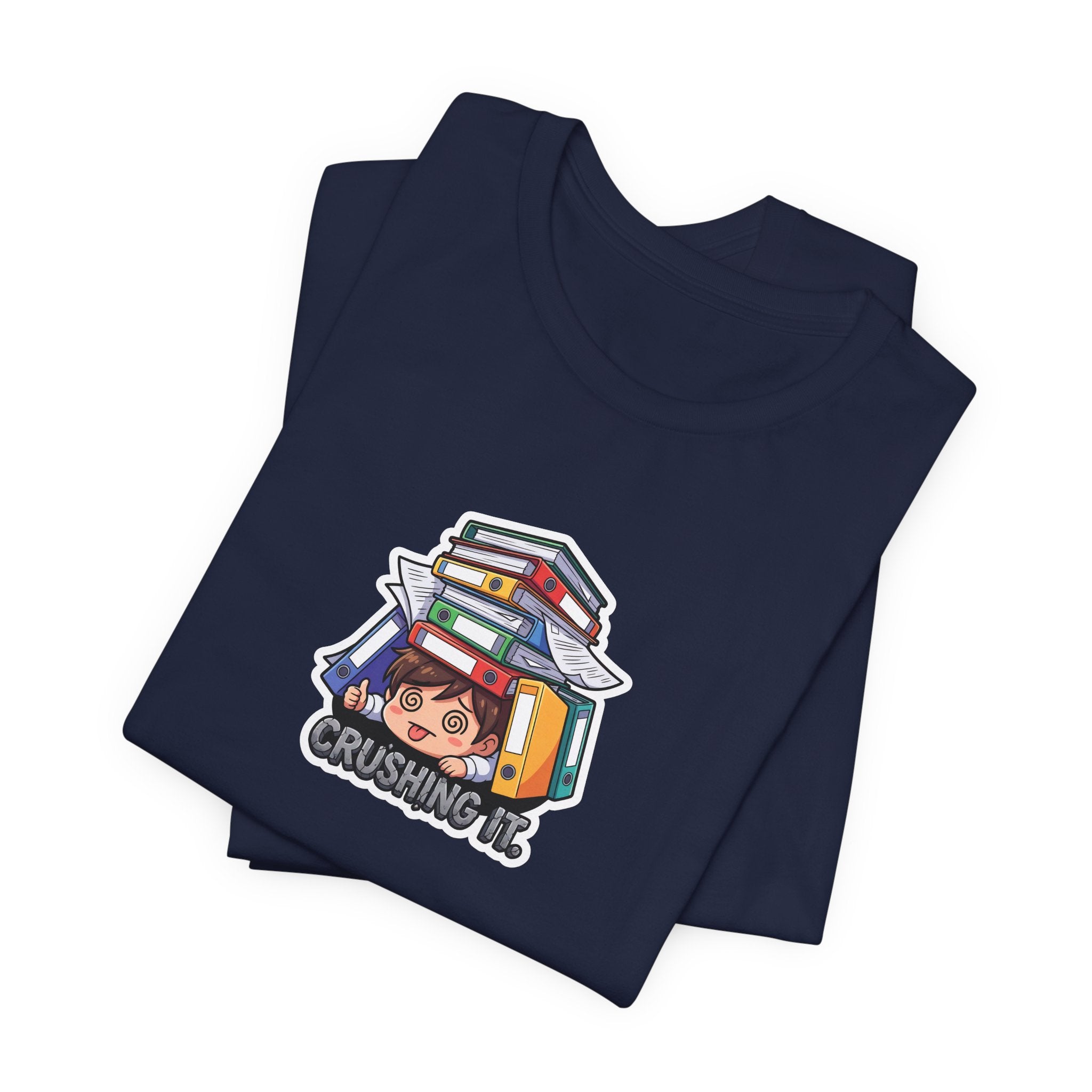 CRUSHING IT. — Buried in Work Tee · Funny Office Humor Shirt