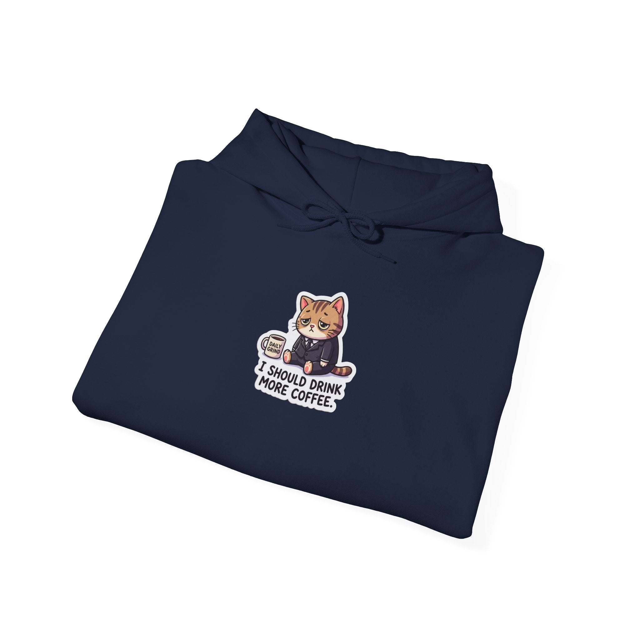 I SHOULD DRINK MORE COFFEE. — Business Cat Hoodie · Funny Office Humor Sweatshirt