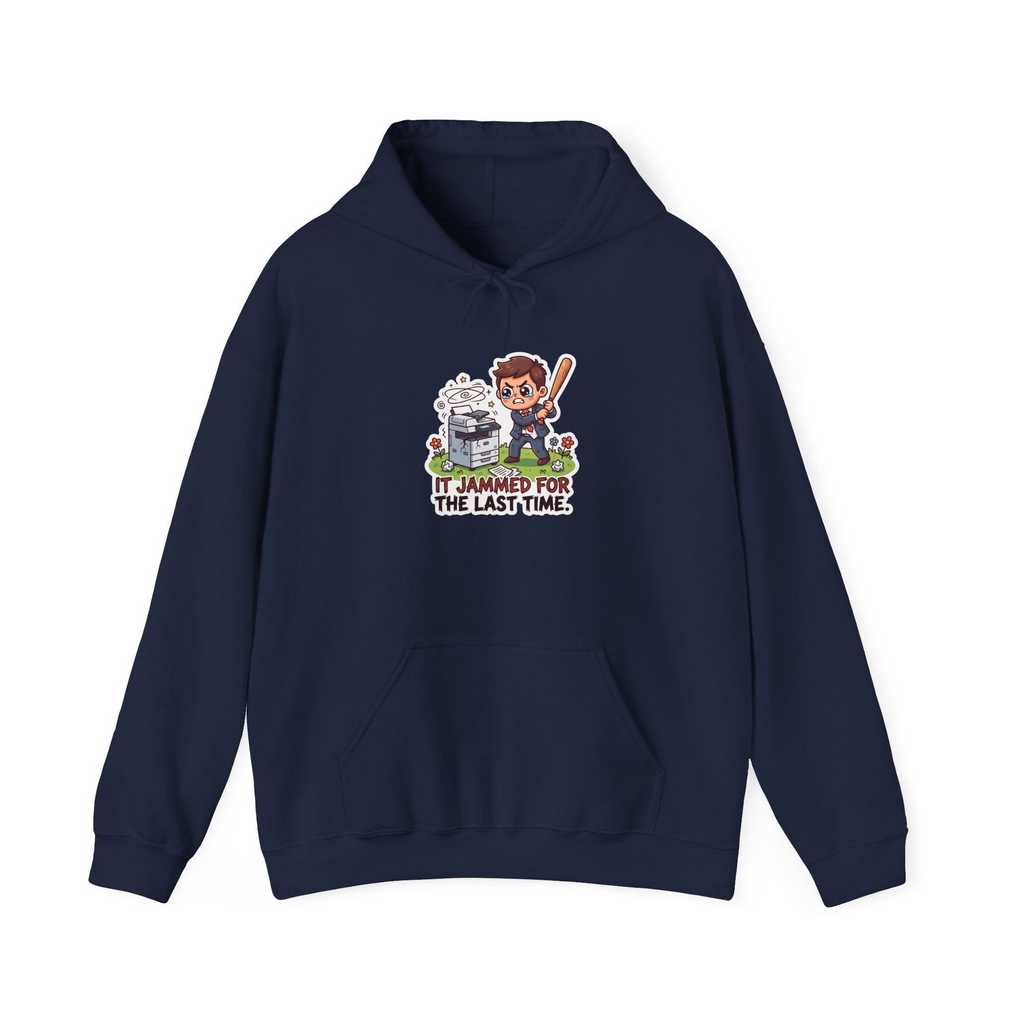 IT JAMMED FOR THE LAST TIME. — Printer Revenge Hoodie · Funny Office Humor Sweatshirt