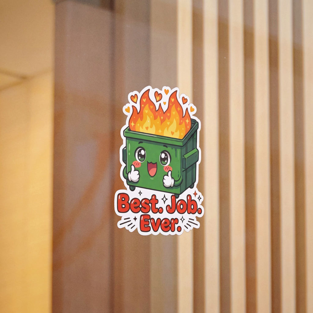 BEST. JOB. EVER. — Dumpster Fire Die-Cut Sticker · Office Humor