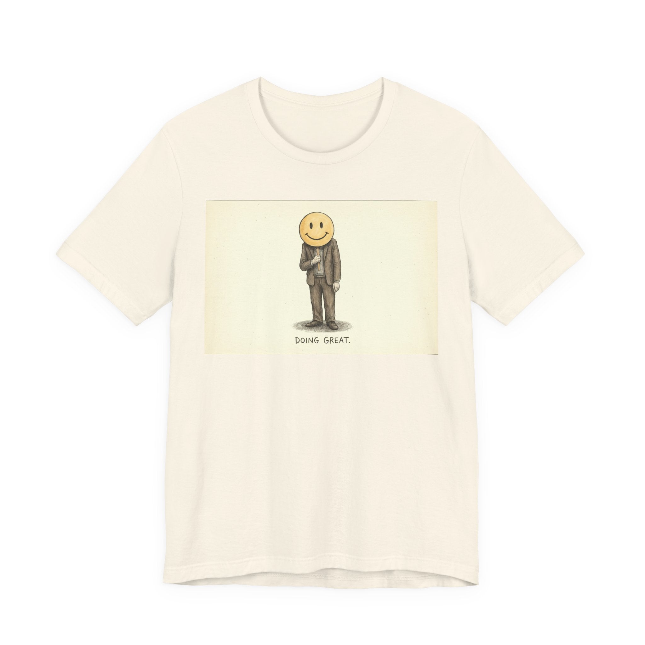 DOING GREAT. — Smiley Meltdown Tee · Funny Office Humor Shirt