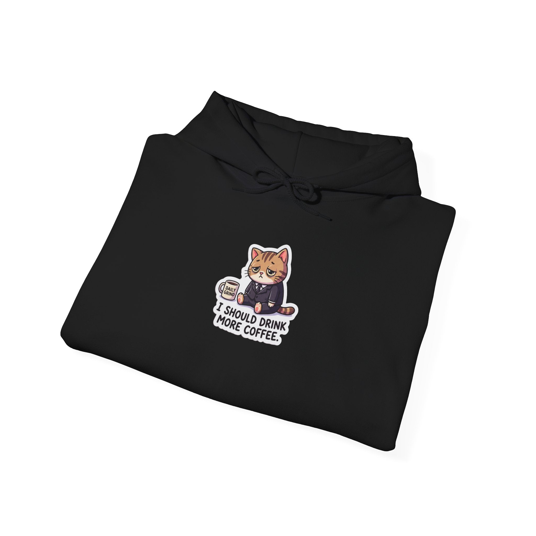 I SHOULD DRINK MORE COFFEE. — Business Cat Hoodie · Funny Office Humor Sweatshirt