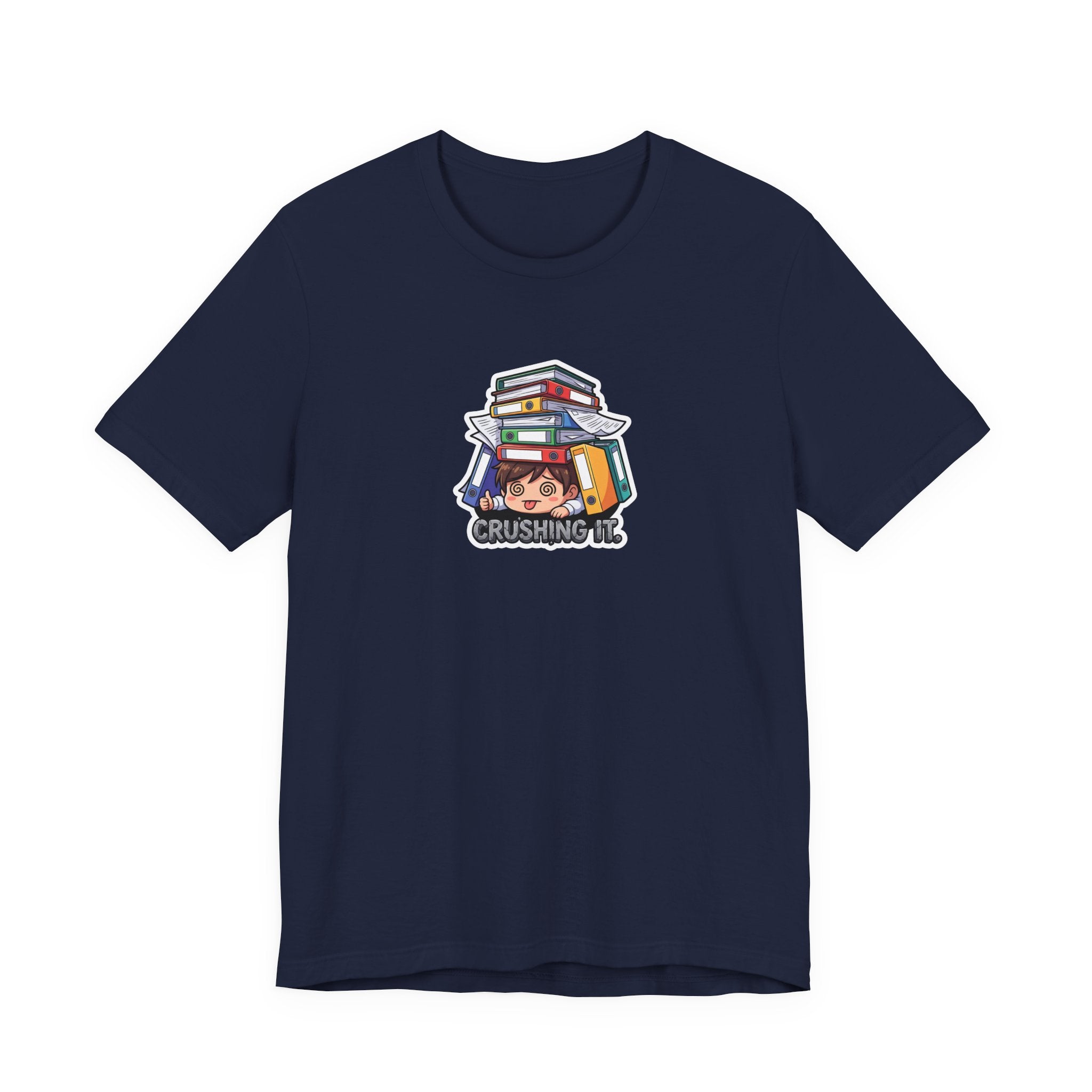 CRUSHING IT. — Buried in Work Tee · Funny Office Humor Shirt