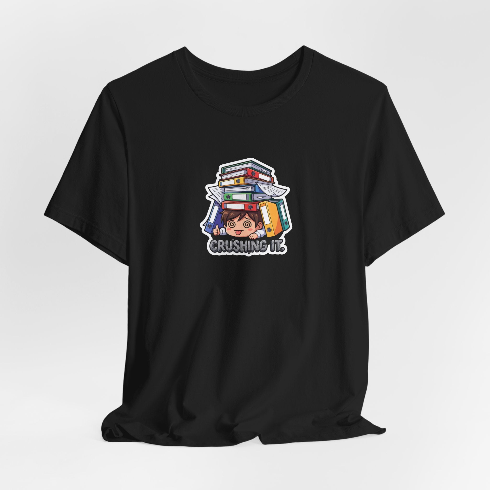 CRUSHING IT. — Buried in Work Tee · Funny Office Humor Shirt