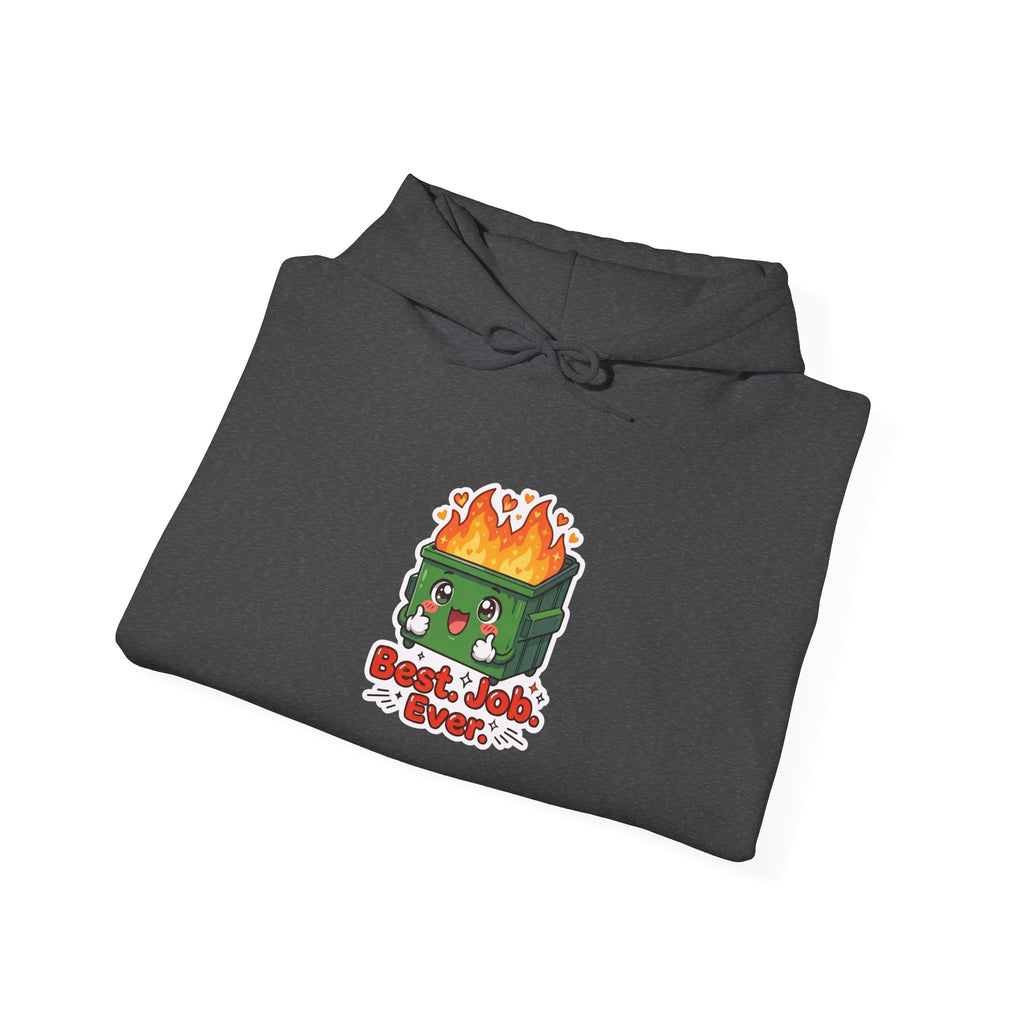 BEST. JOB. EVER. — Dumpster Fire Hoodie · Funny Office Humor Sweatshirt