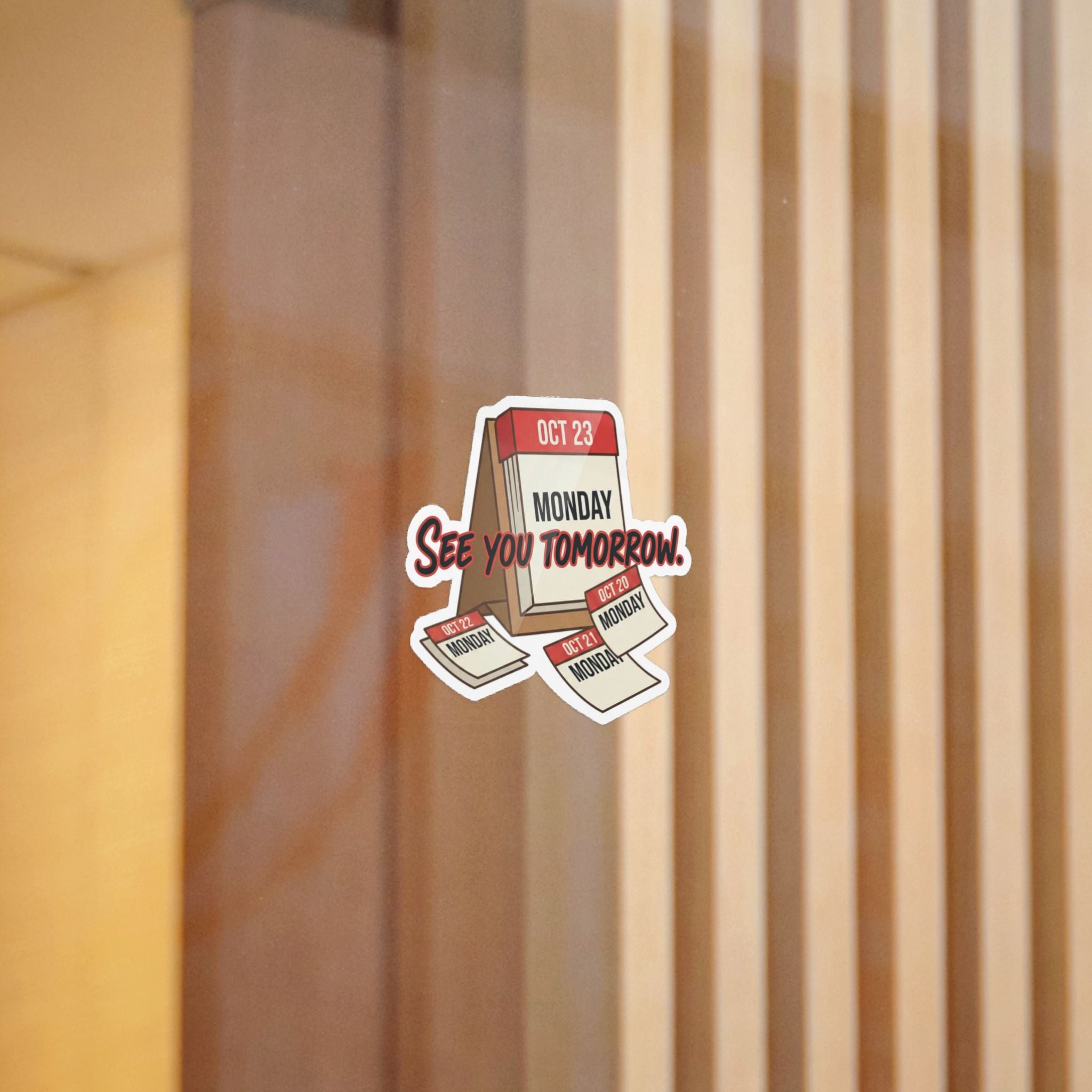 SEE YOU TOMORROW. — See You Tomorrow Die-Cut Sticker · Office Humor