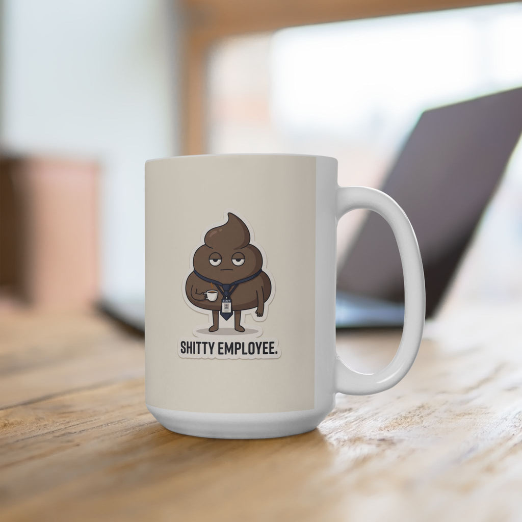 Shitty Employee Ceramic Coffee Mug — Deadpan Poo Office Humor Mug (11oz, 15oz)