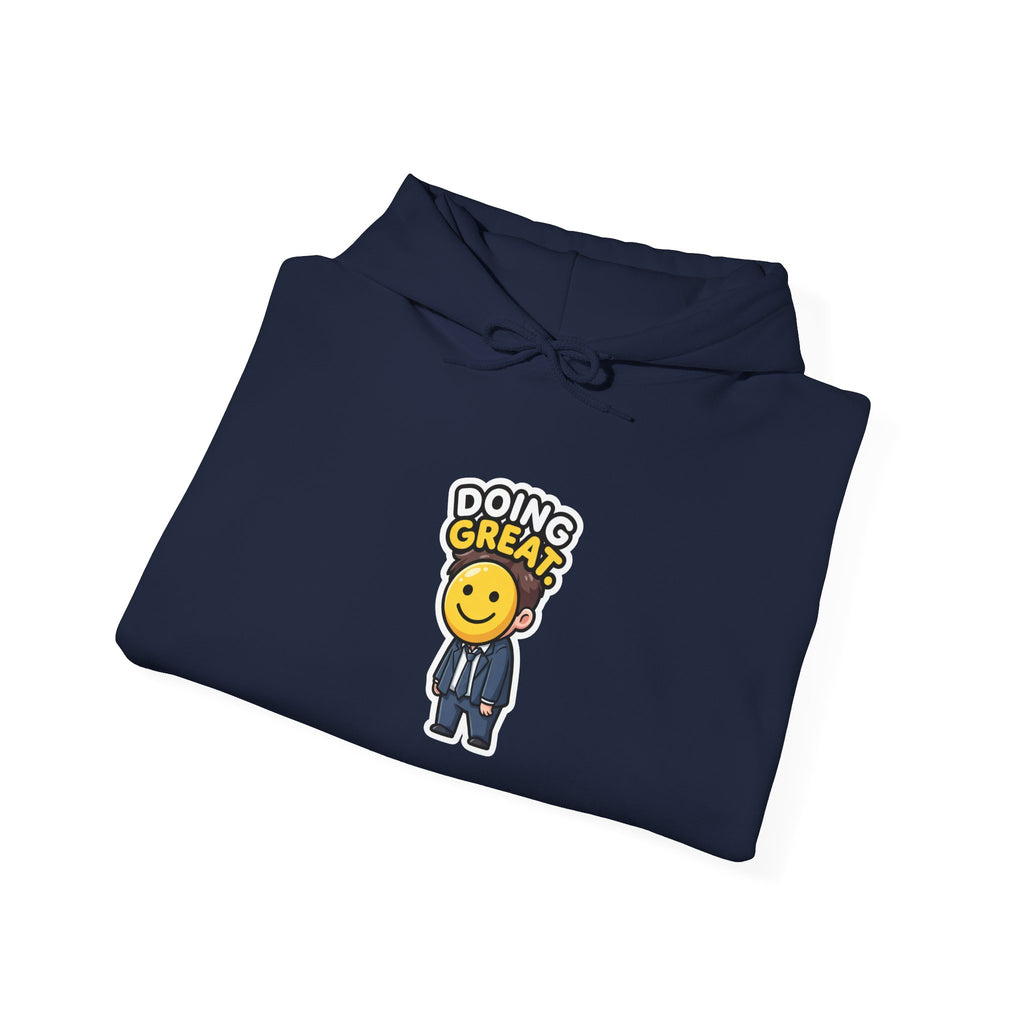 DOING GREAT. — Smiley Meltdown Hoodie · Funny Office Humor Sweatshirt