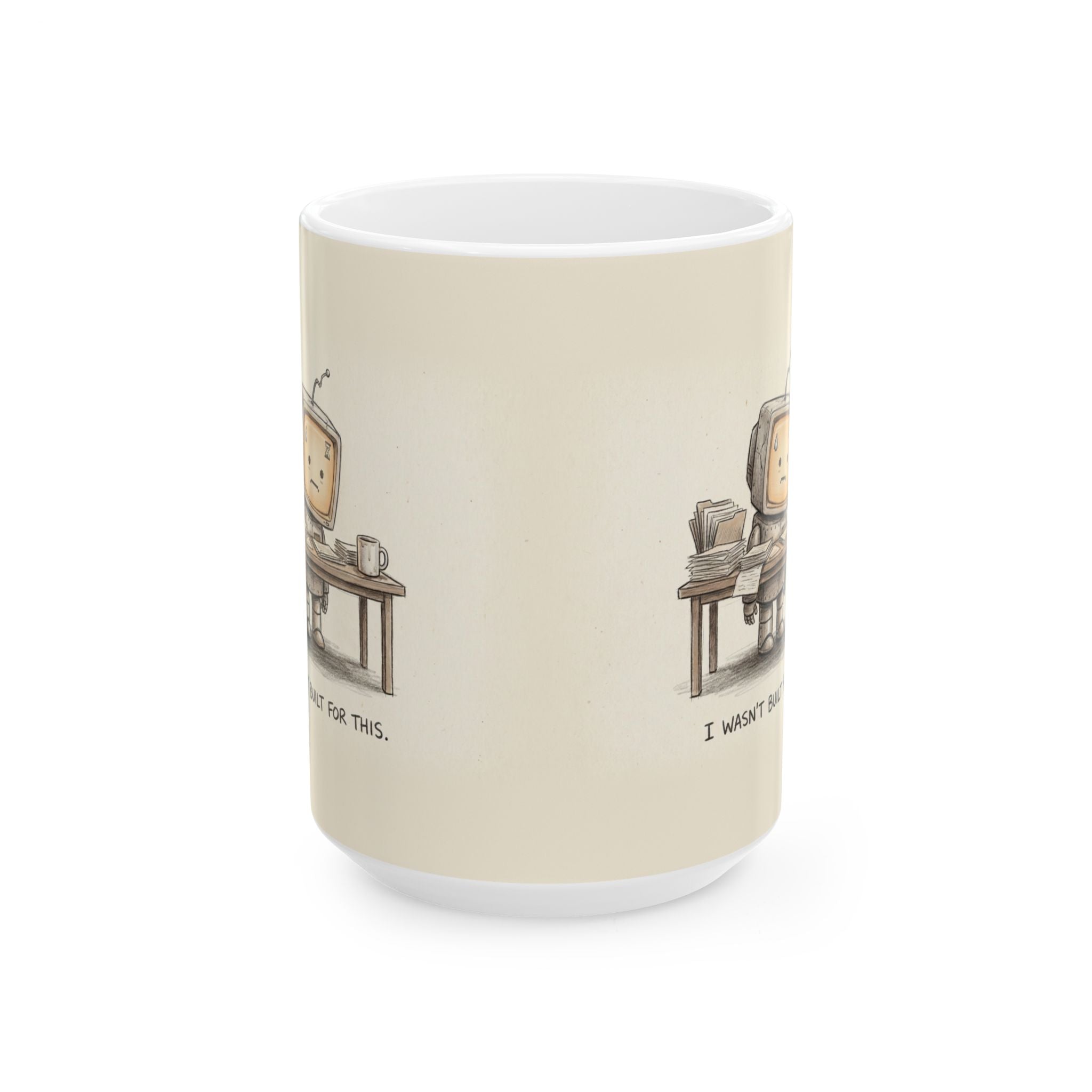 I Wasn't Built For This Ceramic Coffee Mug — Funny Burnout Stressed Robot Office Mug (11oz, 15oz)