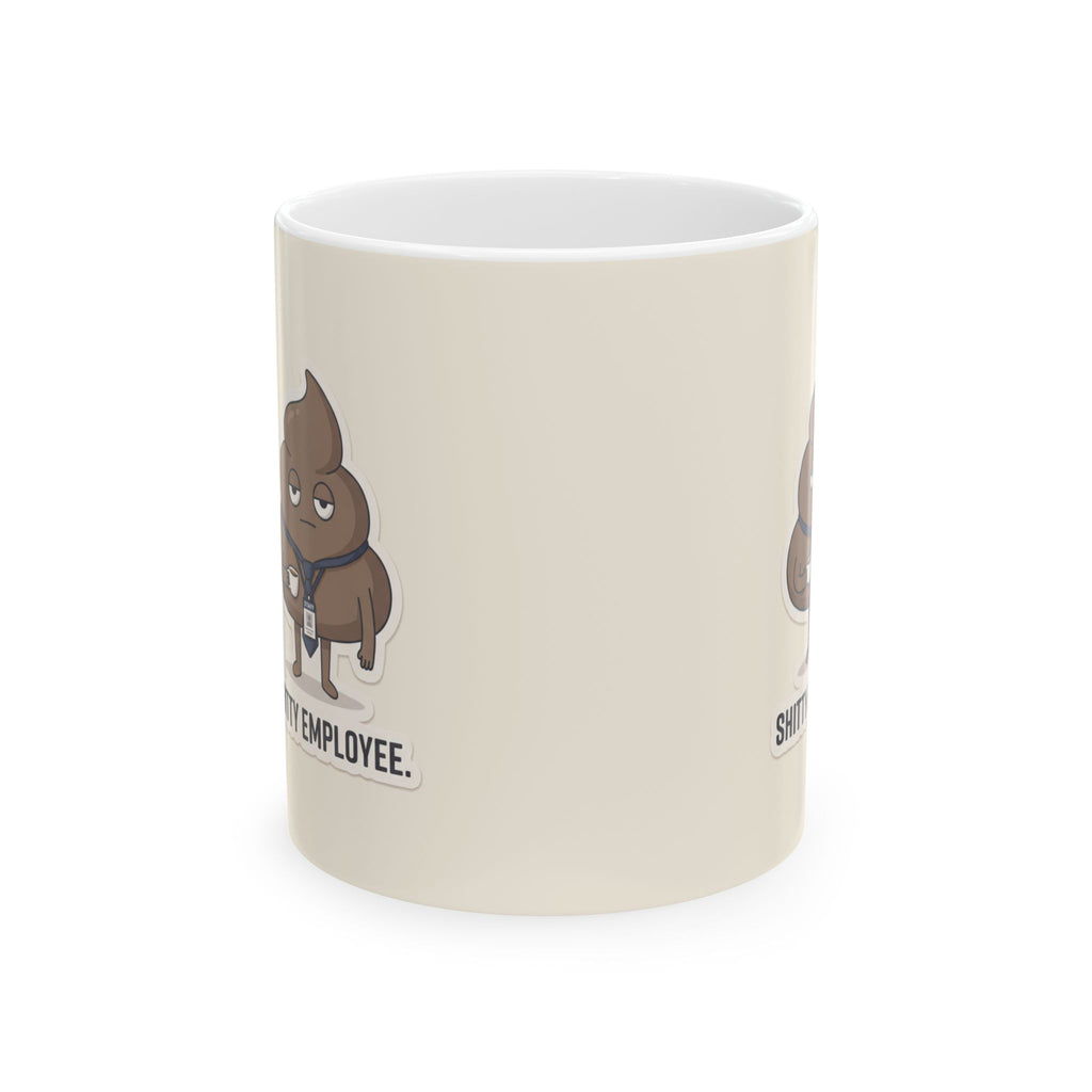 Shitty Employee Ceramic Coffee Mug — Deadpan Poo Office Humor Mug (11oz, 15oz)