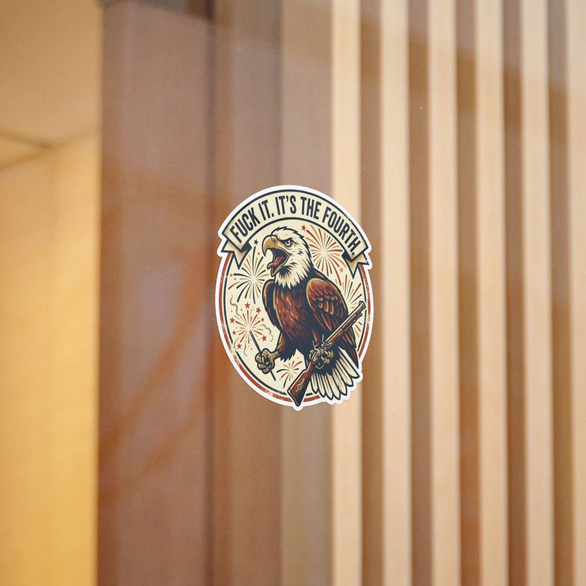 FUCK IT. IT'S THE FOURTH. — Patriotic Eagle Die-Cut Sticker · Office Humor