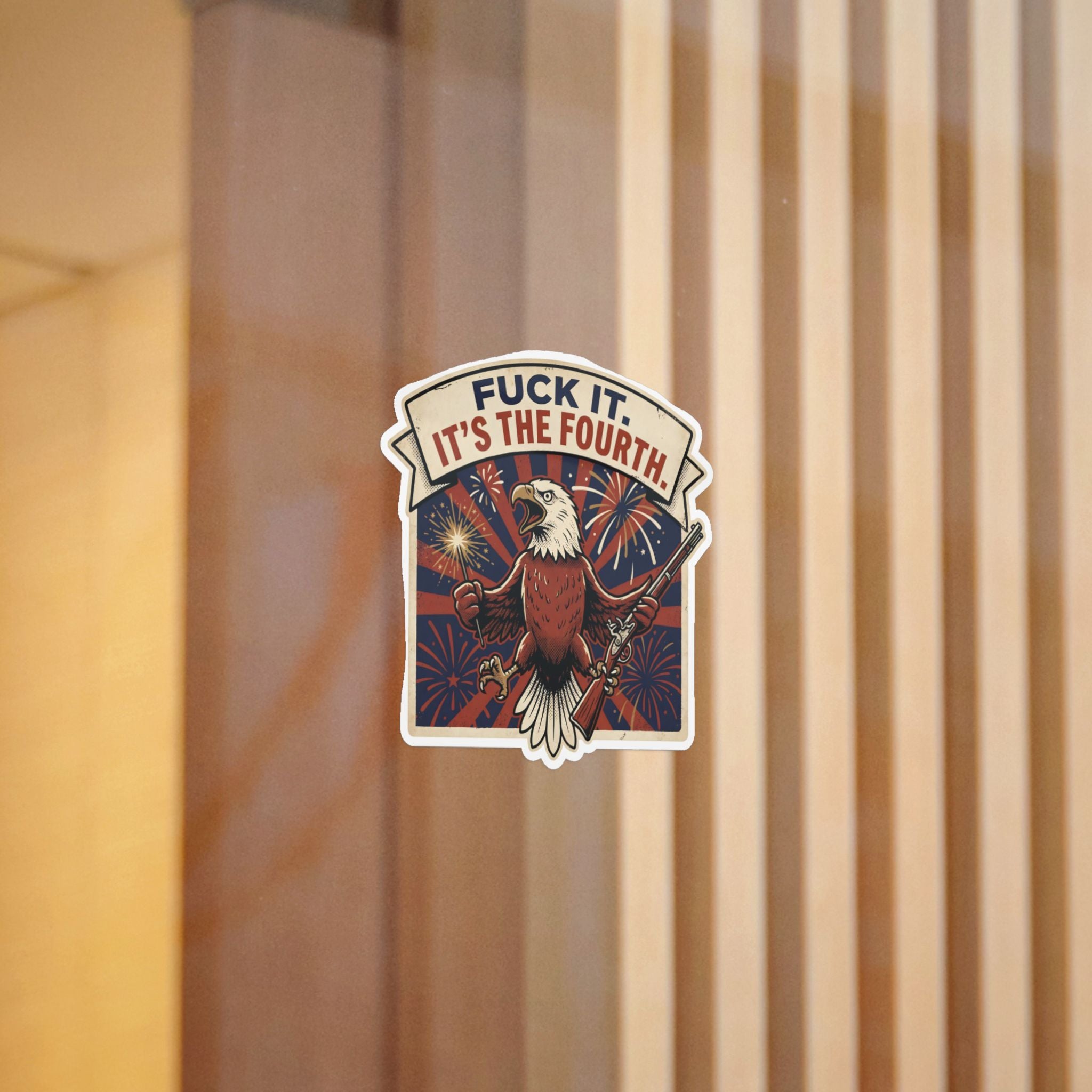 FUCK IT. IT'S THE FOURTH. — Patriotic Eagle Die-Cut Sticker (Design 2) · Office Humor