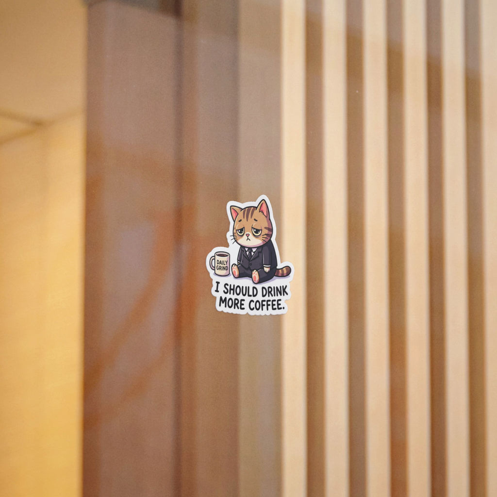 I SHOULD DRINK MORE COFFEE. — Business Cat Die-Cut Sticker (Design 3) · Office Humor