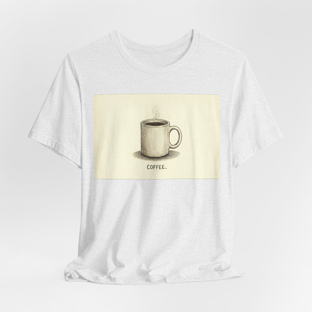 COFFEE. — Deadpan Mug Tee · Funny Office Humor Shirt