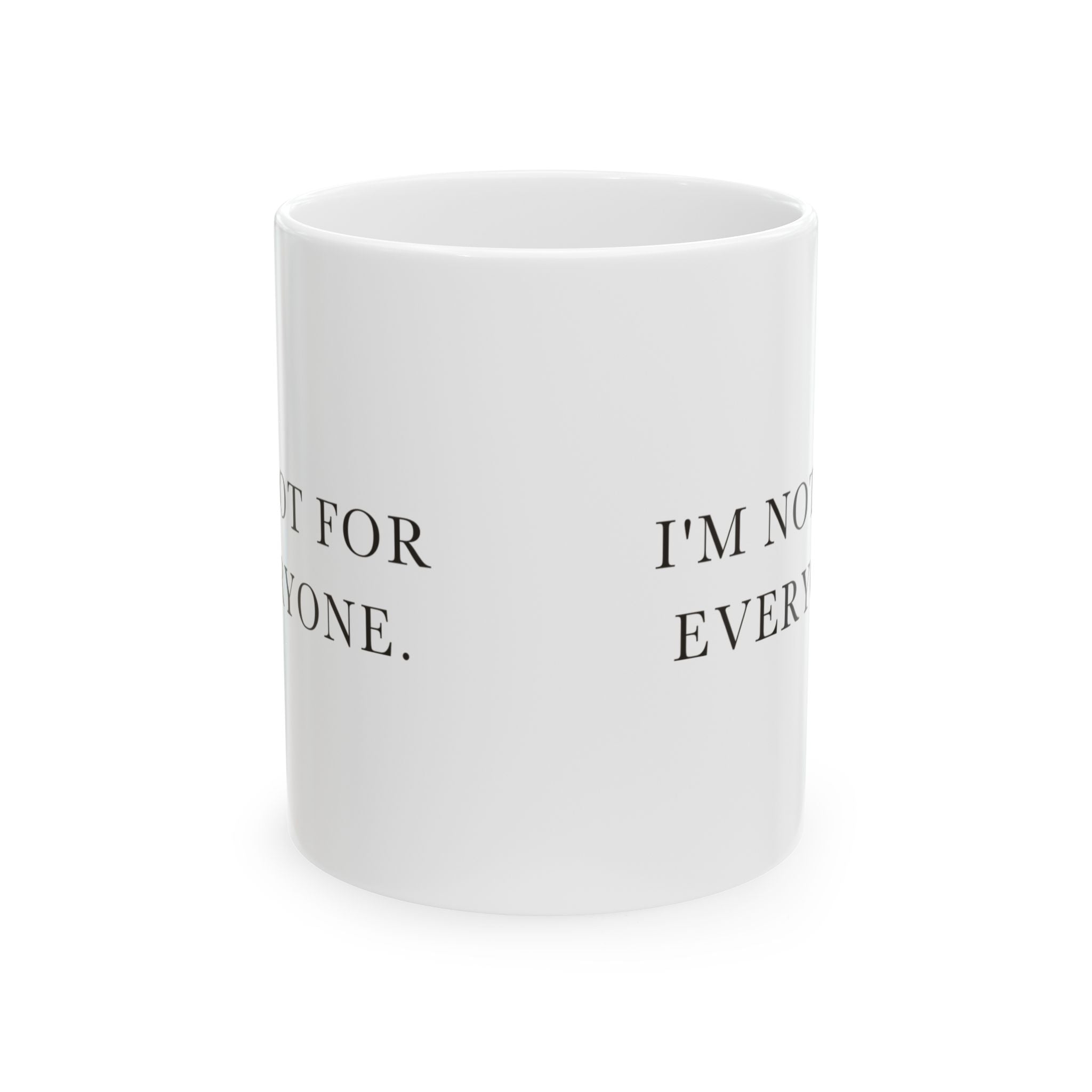 I'm Not For Everyone Ceramic Coffee Mug — Deadpan Minimalist Attitude Text Mug (11oz, 15oz)