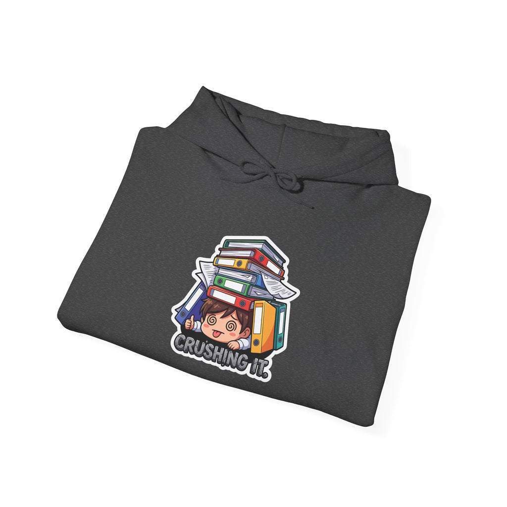 CRUSHING IT. — Buried in Work Hoodie · Funny Office Humor Sweatshirt